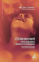 Download L'Enfantement, entre puissance, violence et jouissance: Une dimension méconnue de la sexualité féminine (Naissances) PDF
