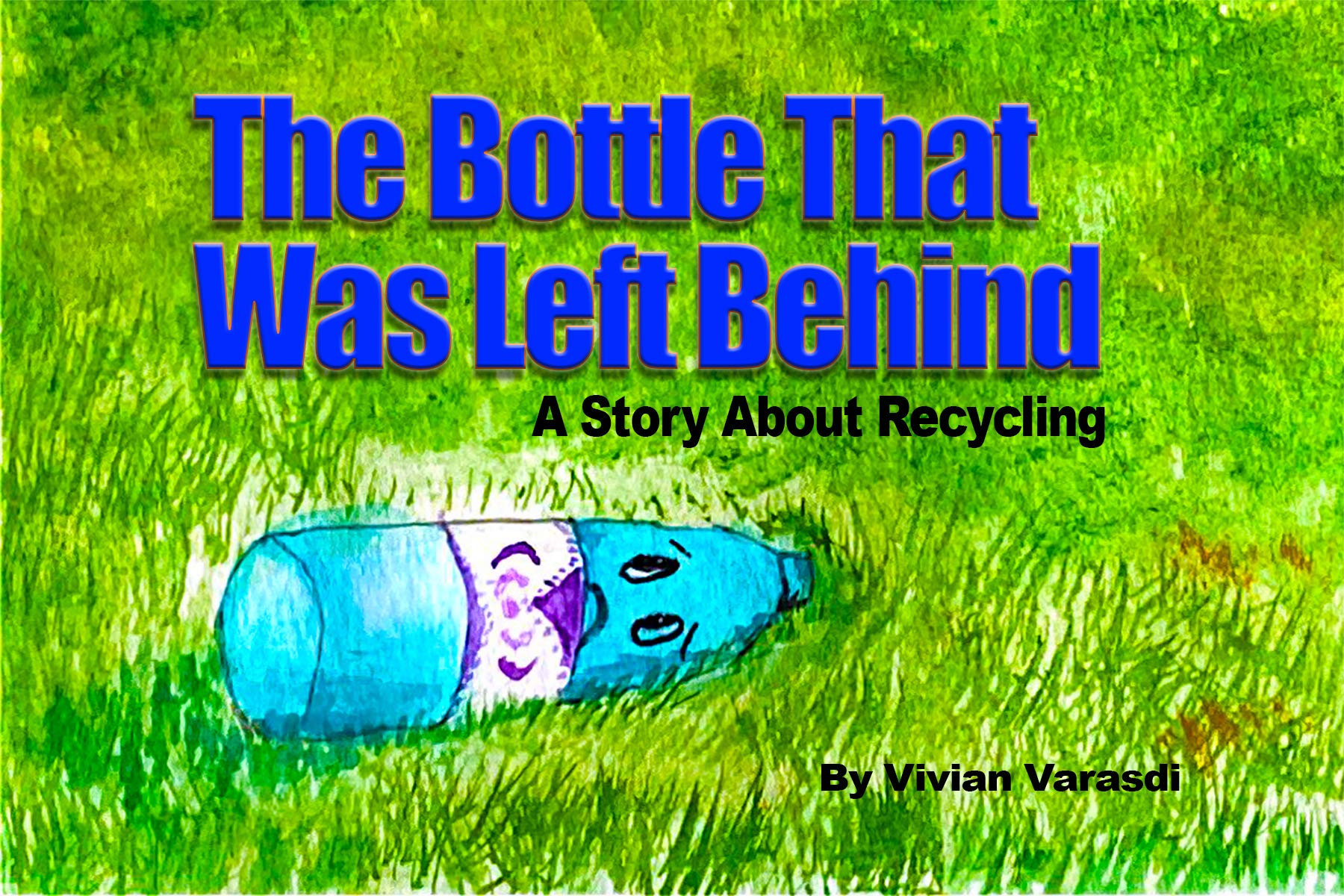 The Bottle That Was Left Behind: A Story About Recycling