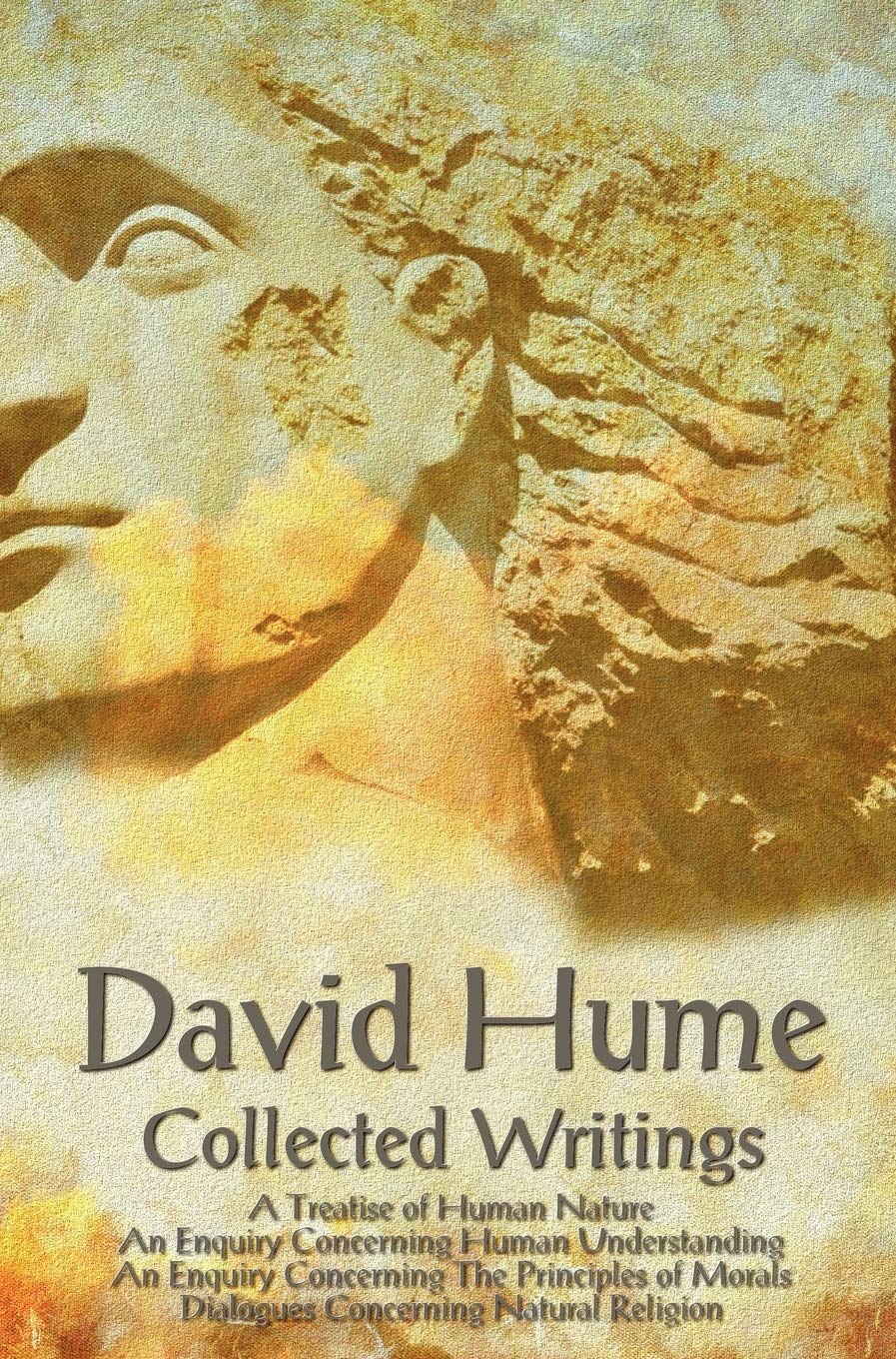 David Hume - Collected Writings (Complete and Unabridged), a Treatise of Human Nature, an Enquiry Co