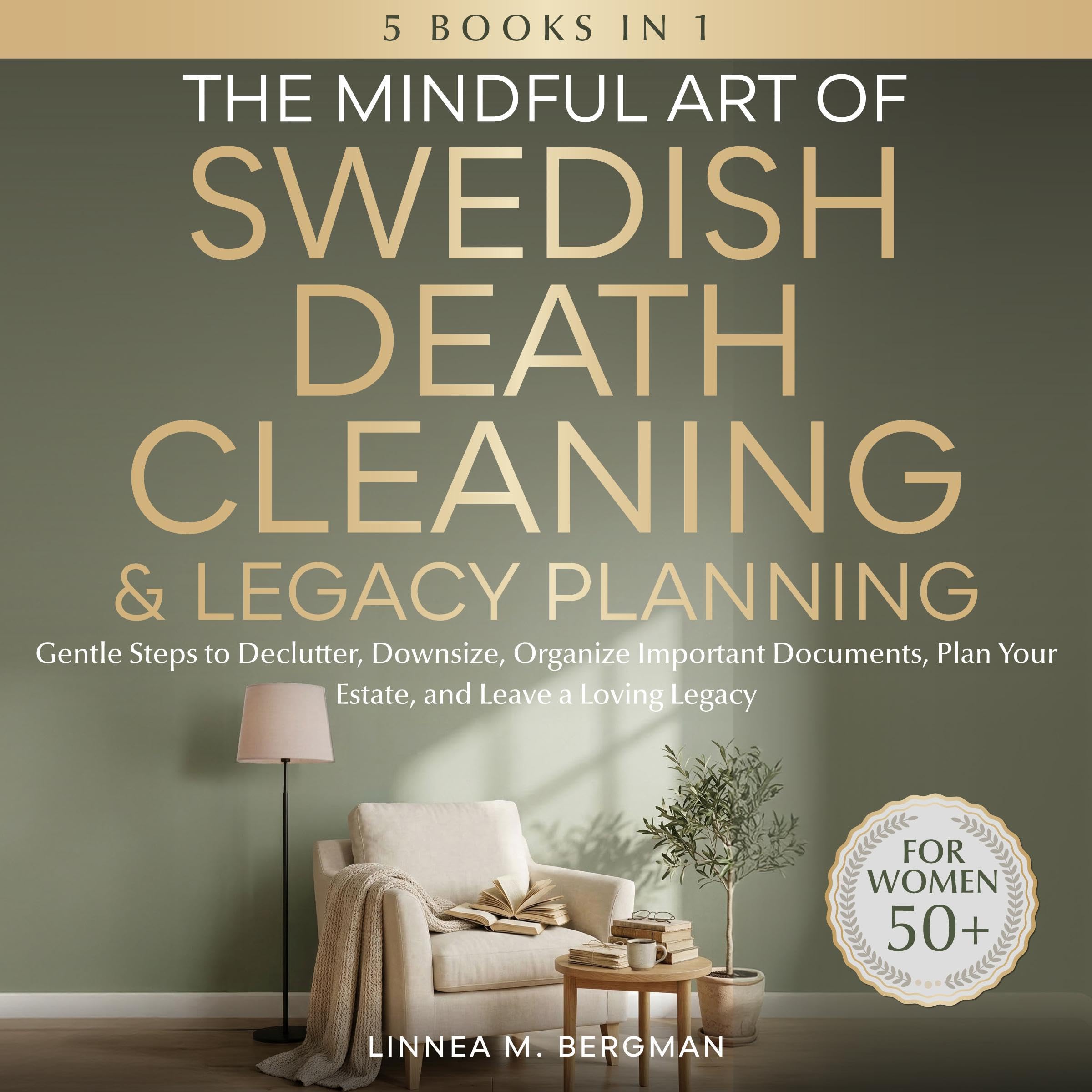 Cover art for The Mindful Art of Swedish Death Cleaning & Legacy Planning for Women over 50