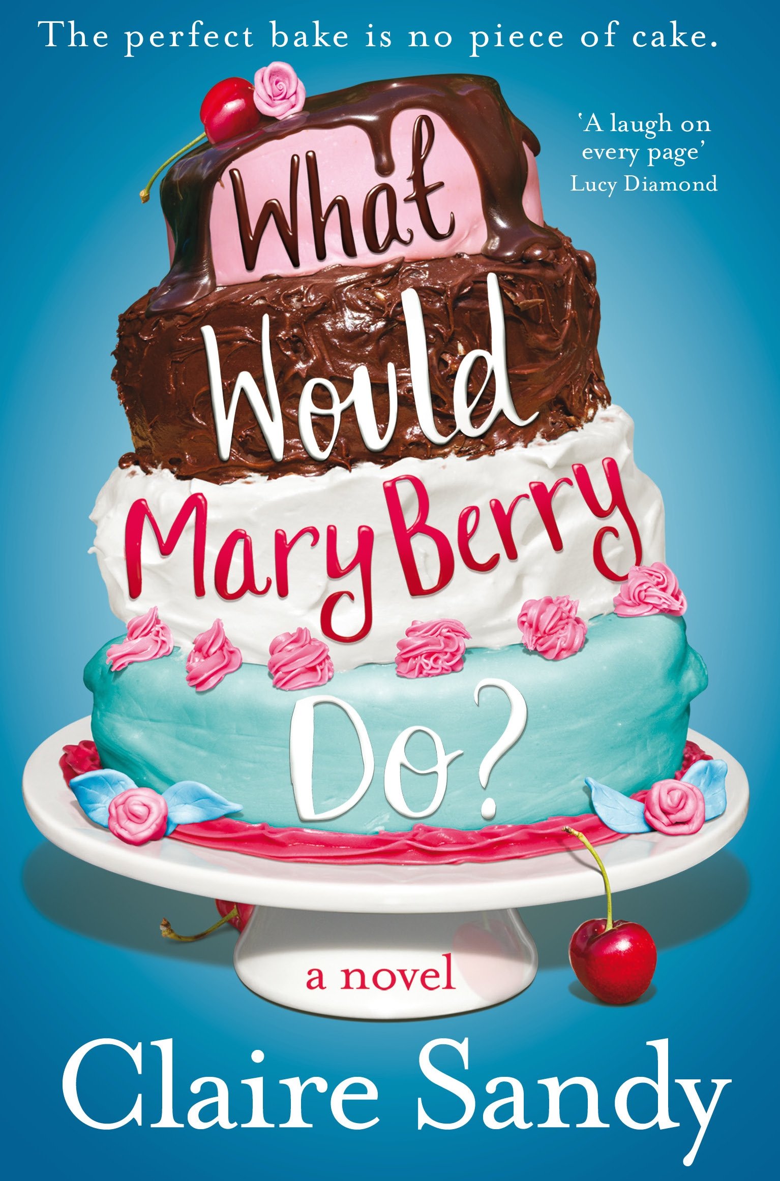 What Would Mary Berry Do? by Claire Sandy - 9781447253495