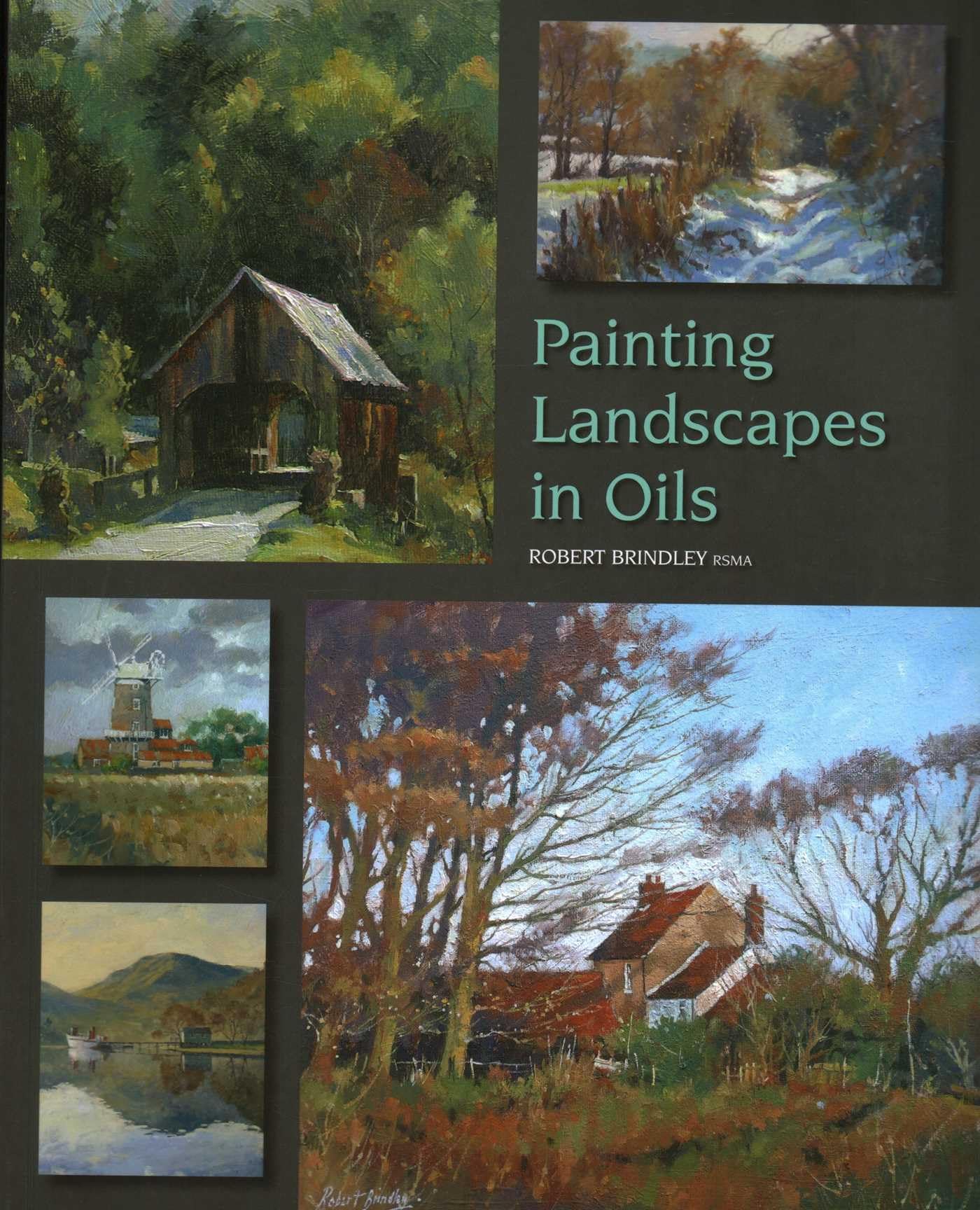 Painting Landscapes in Oils by Robert Brindley - 9781847973146