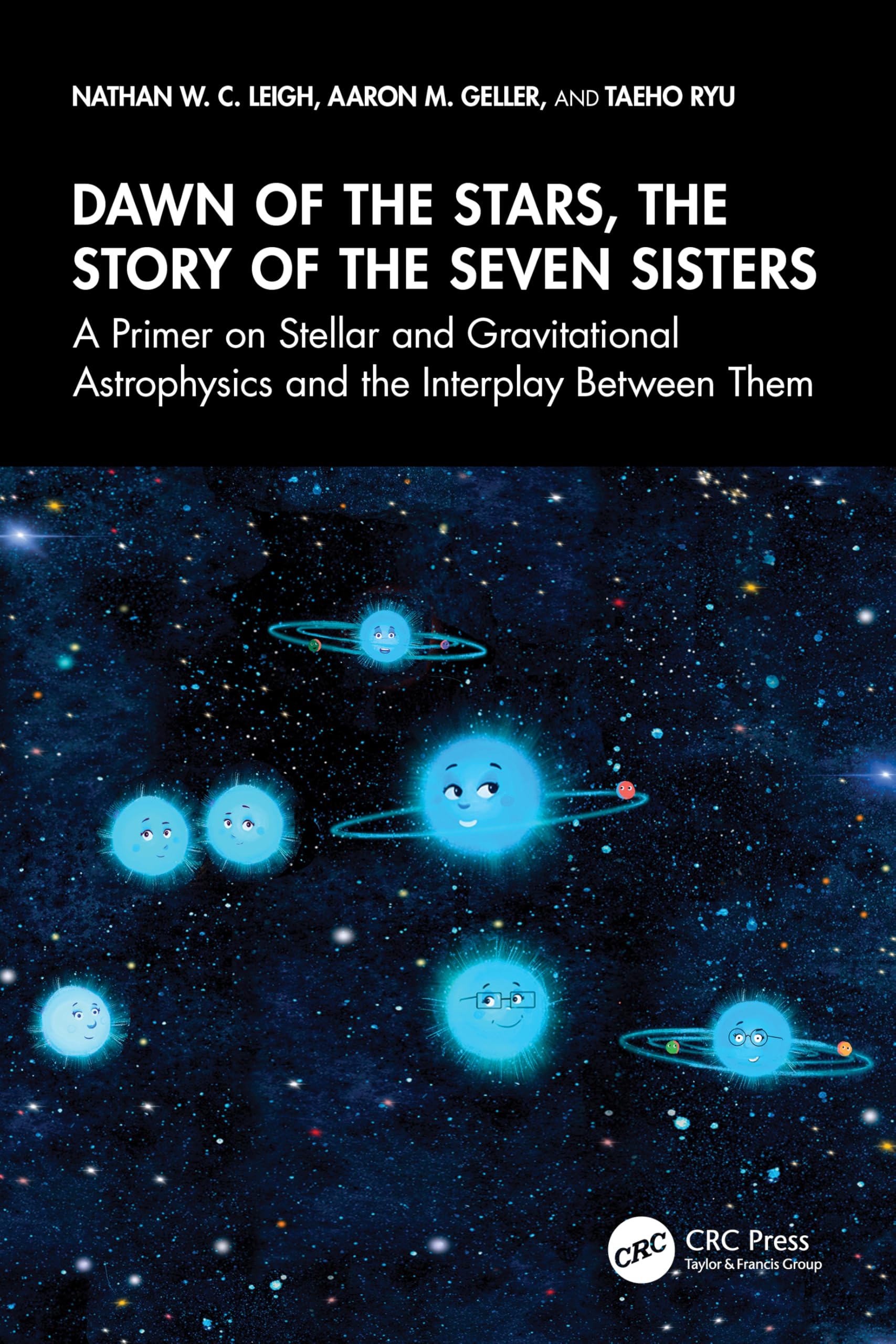 Dawn of the Stars: The Story of the Seven Sisters: A Primer on Stellar and Gravitational Astrophysics and the Interplay Between Them (Series in Astronomy and Astrophysics)