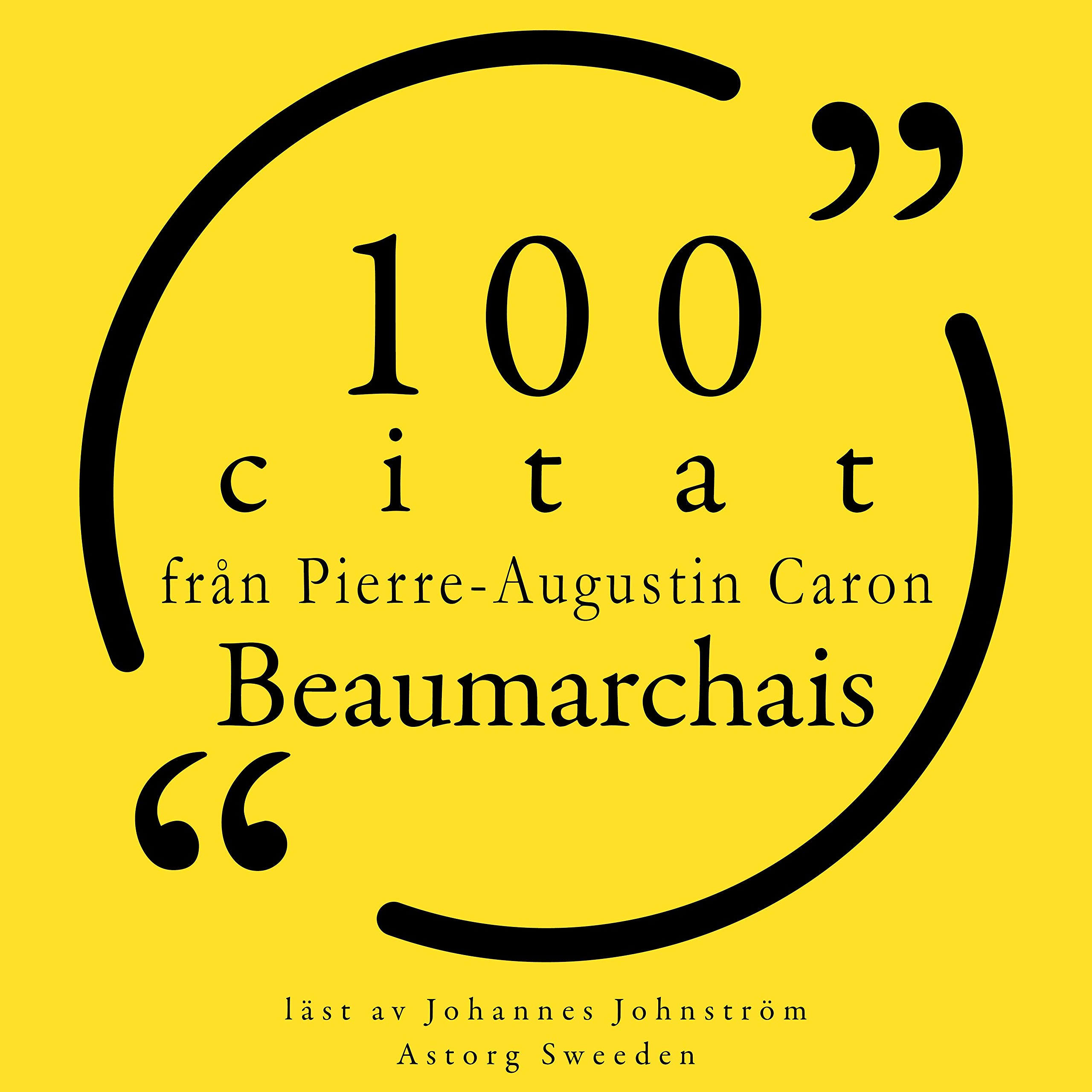 100 citat från Pierre-Augustin Caron de Beaumarchais