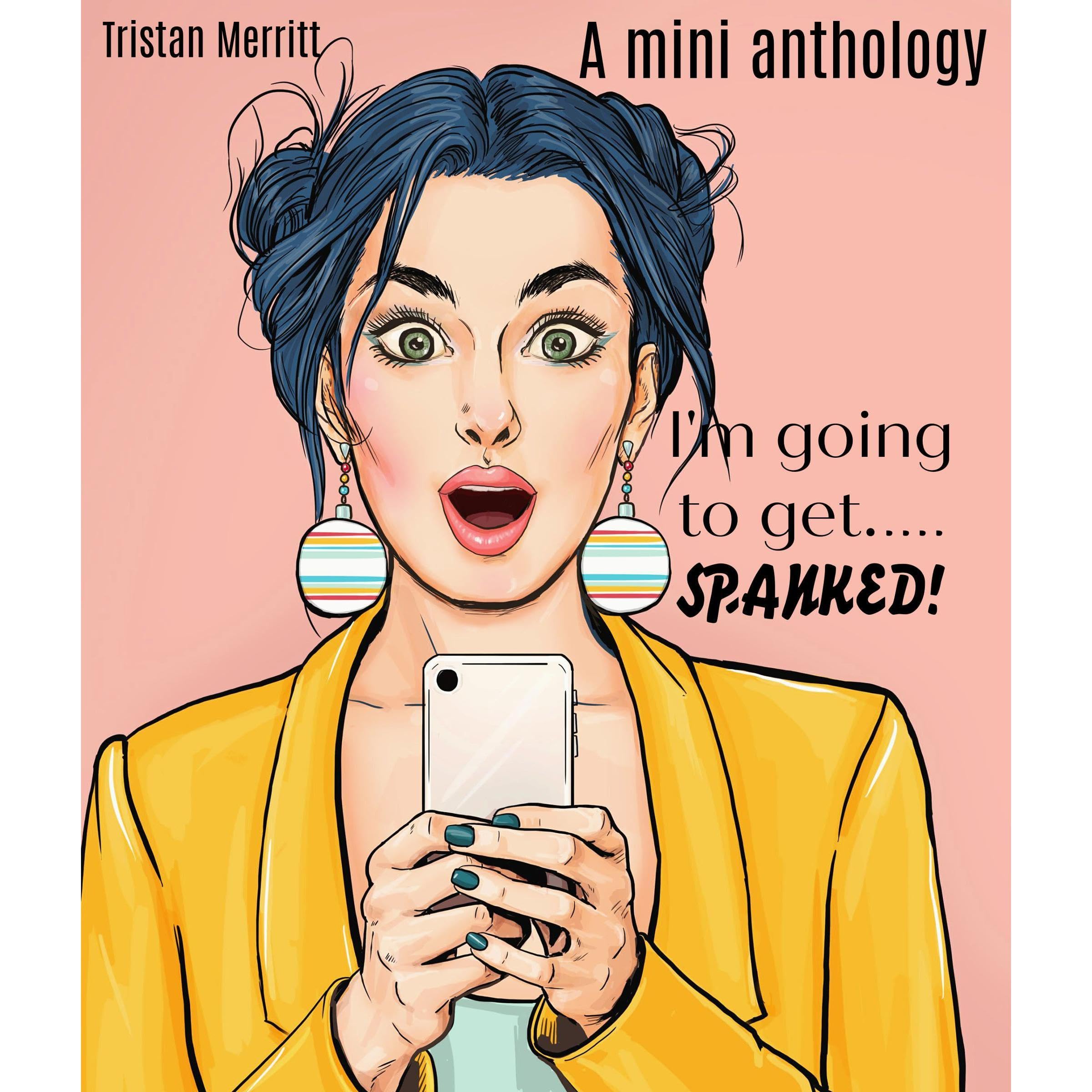 I'm going to get.....SPANKED!