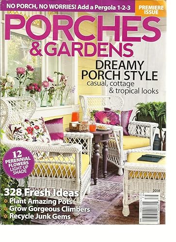 PORCHES & GARDENS, 2014 DREAMY PORCH STYLE (CASUAL, COTTAGE &