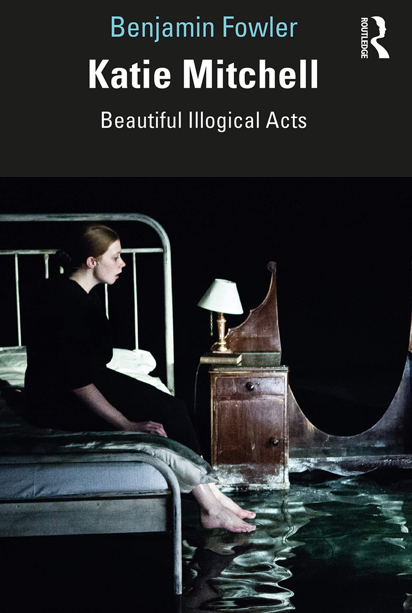 Katie Mitchell Beautiful Illogical Acts essai théâtre art dramatique et mise en scène
