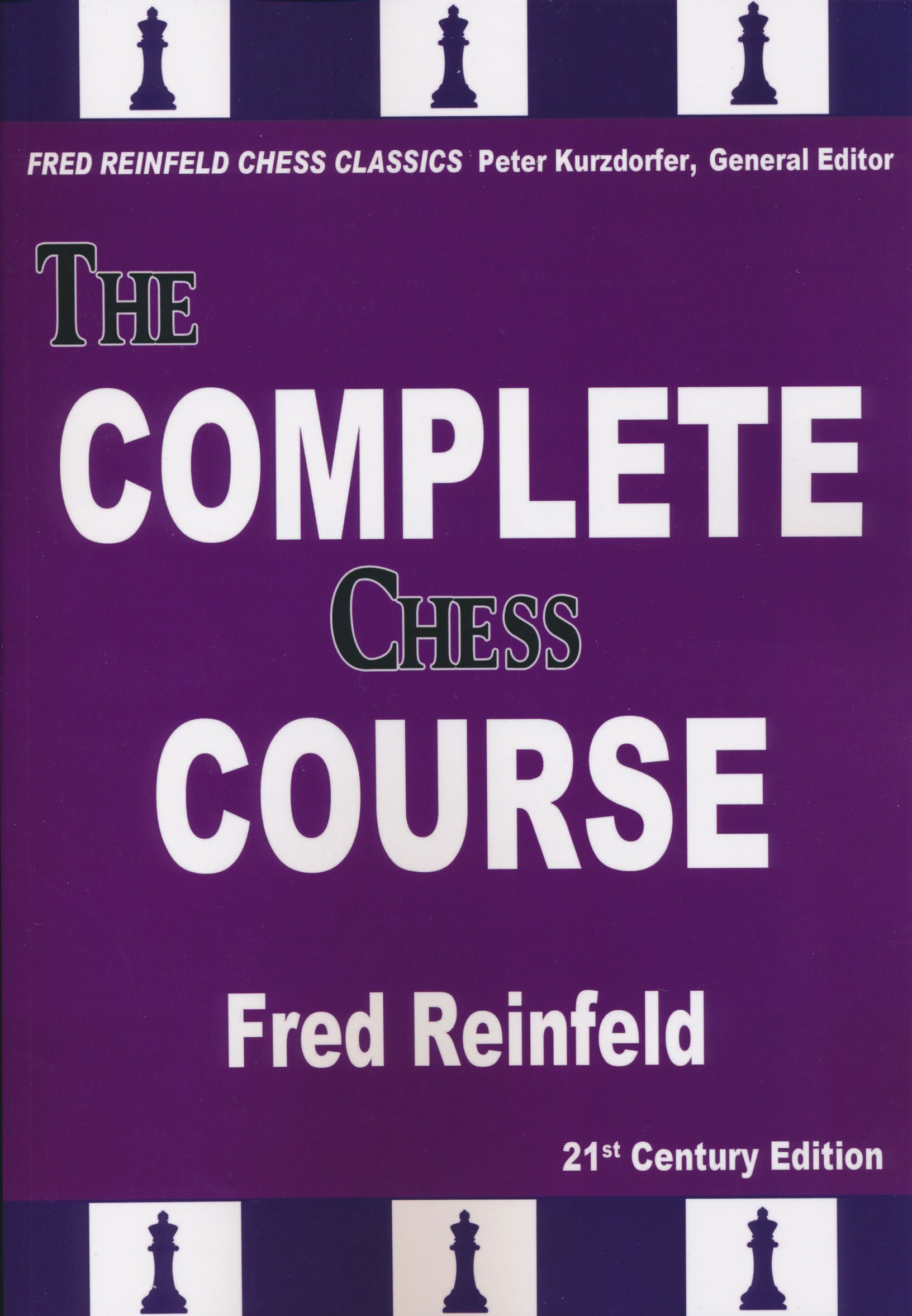 Buy The Complete Chess Course: From Beginning to Winning Chess!: 21st Century Edition: 5 (Fred Reinfeld Chess Classics) — BookShops.in