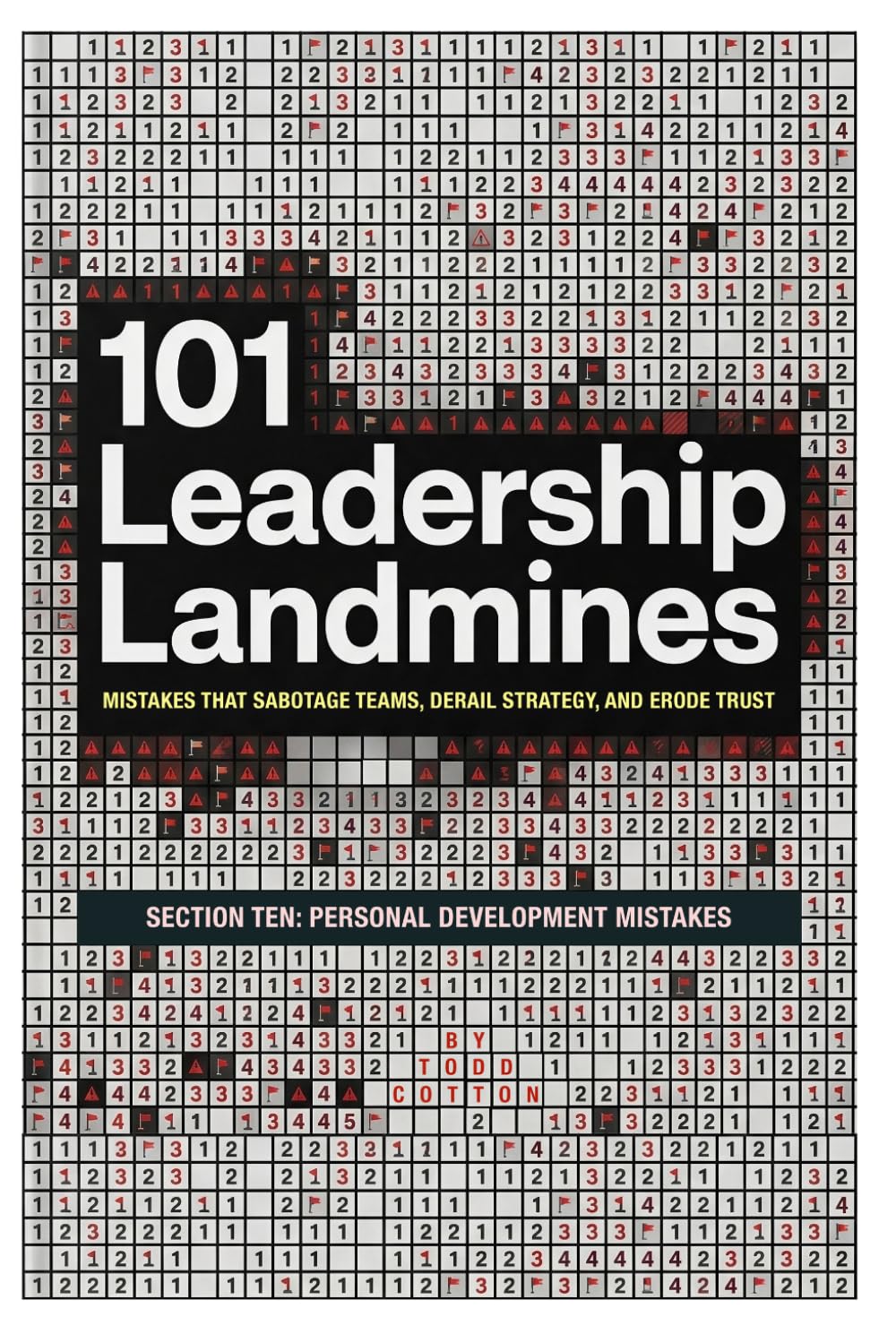 101 Leadership Landmines: Section Ten: Personal Development Mistakes: 10 (101 Leadership Landmines: Complete)