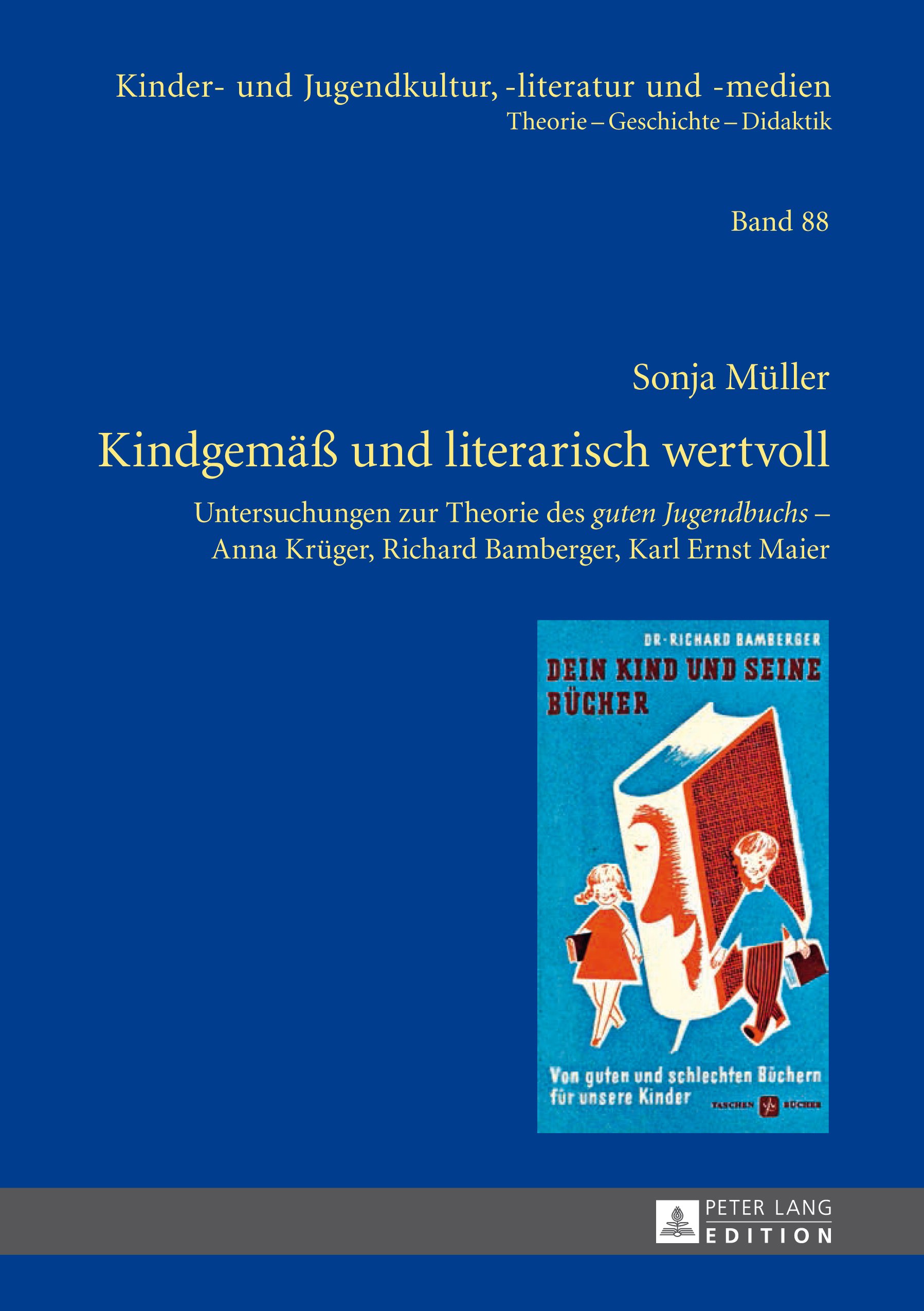 Kindgemaeß und literarisch wertvoll: Untersuchungen zur Theorie des "guten Jugendbuchs" – Anna Krueger, Richard Bamberger, Karl Ernst Maier