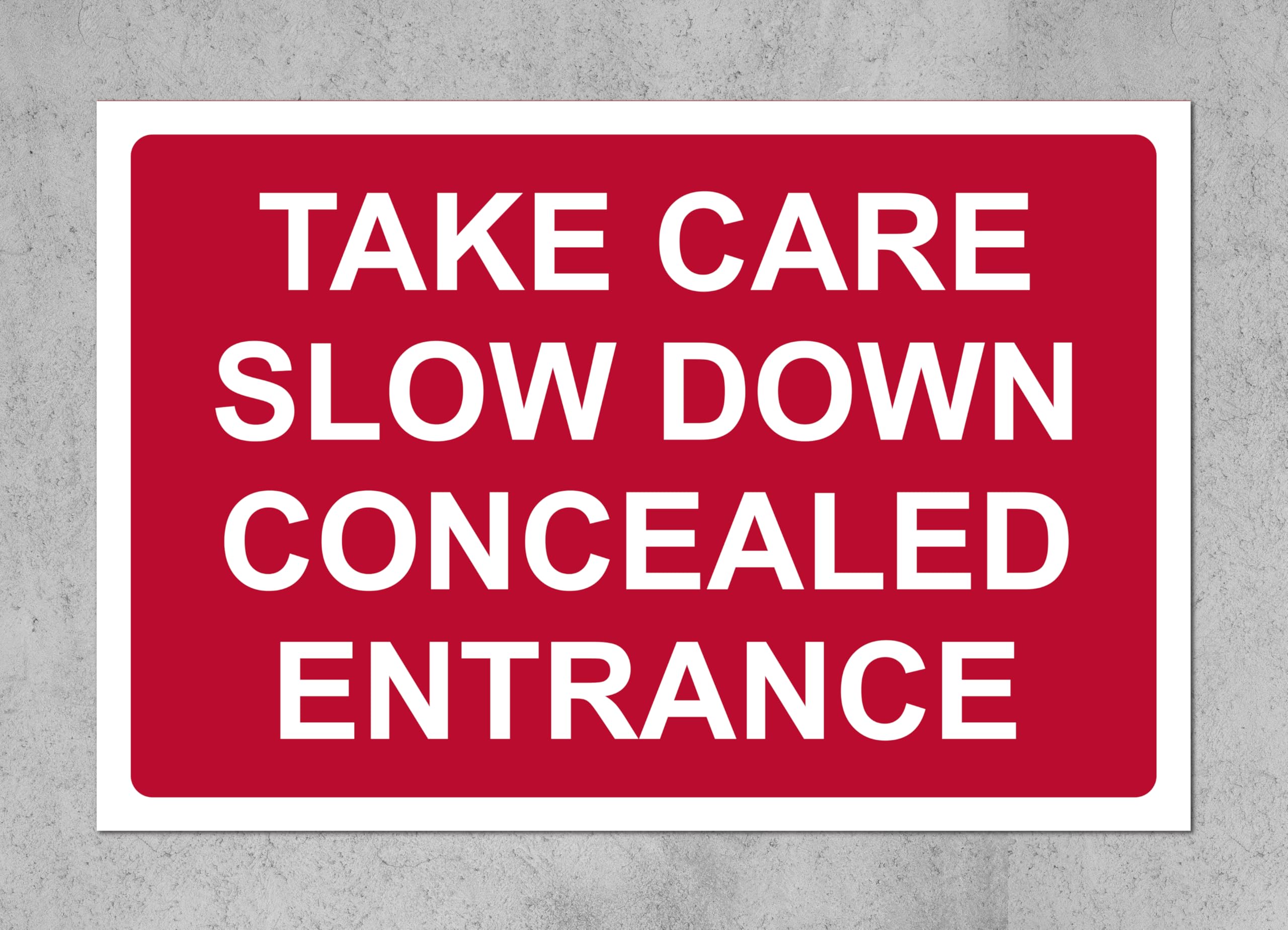 Take care slow down concealed entrance safety sign - 3mm Aluminium sign (200mm x 150mm)