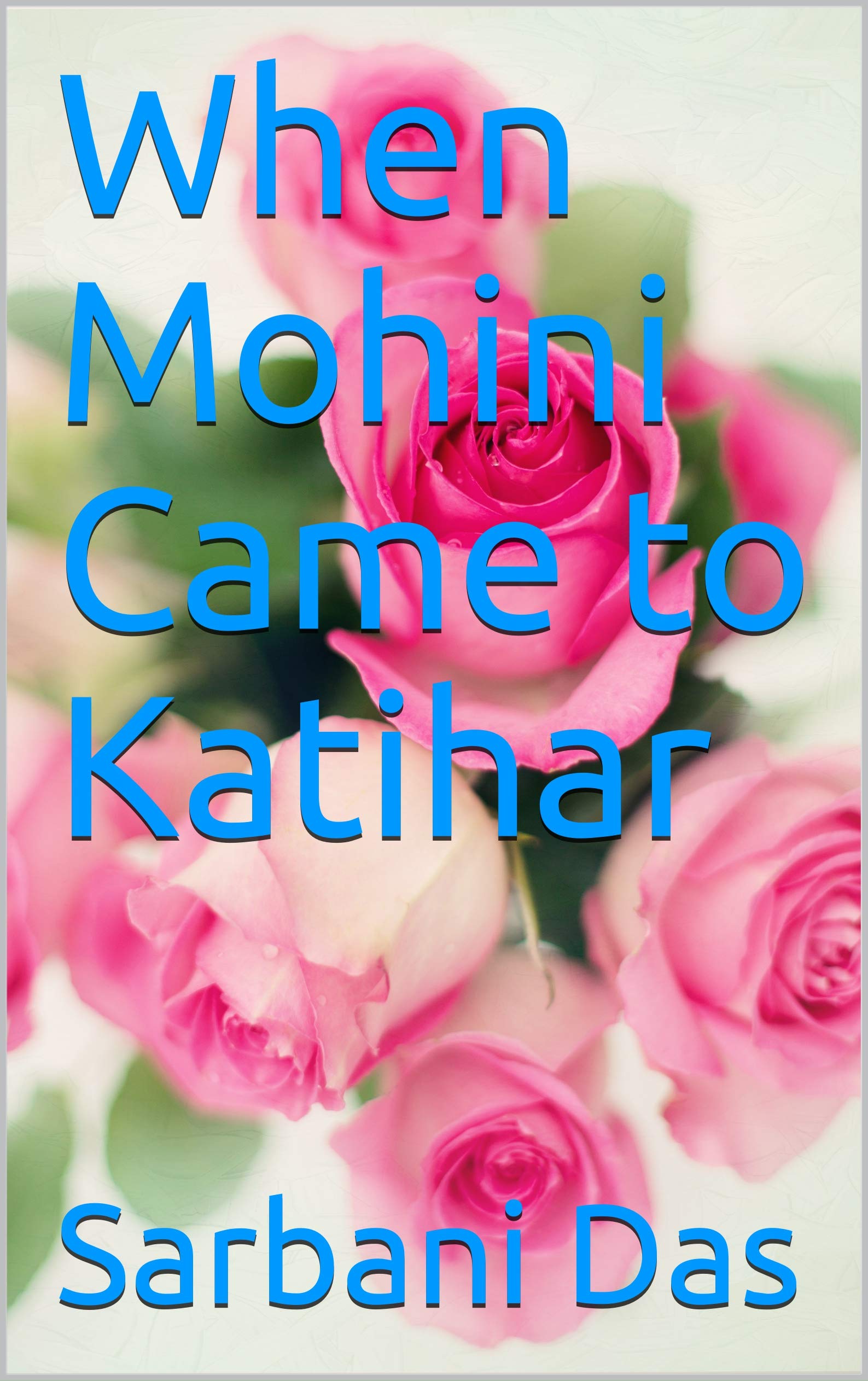 When Mohini Came to Katihar