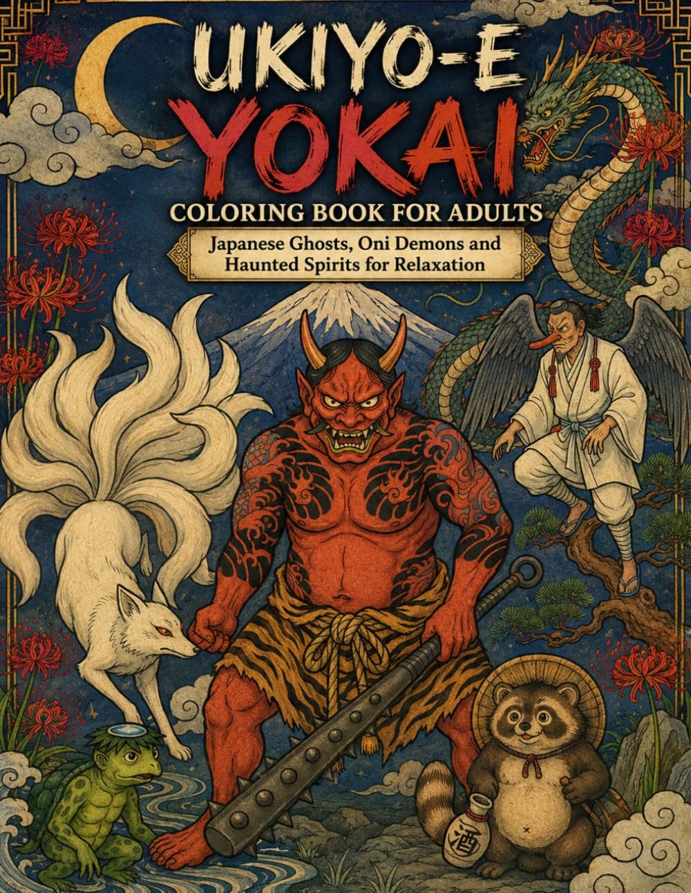 UKIYO-E Yokai Coloring Book for Adults: Japanese Ghosts, Oni Demons and Haunted Spirits for Relaxation