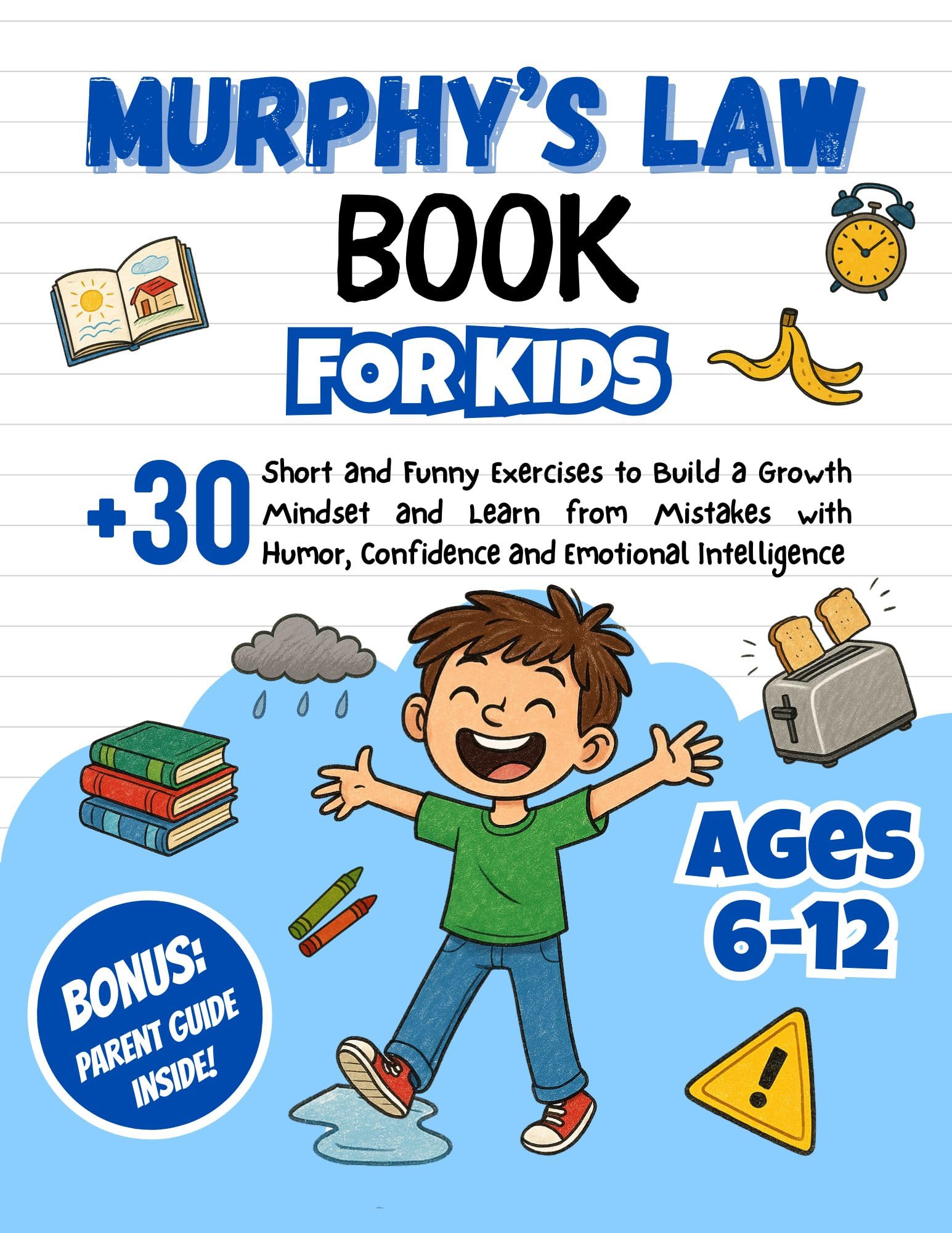 Murphy’s Law Book for Kids: +30 Short and Funny Exercises to Build a Growth Mindset and Learn from Mistakes with Humor, Confidence and Emotional Intelligence