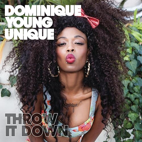 Throw It Down [Explicit] by Dominique Young Unique on Amazon Music