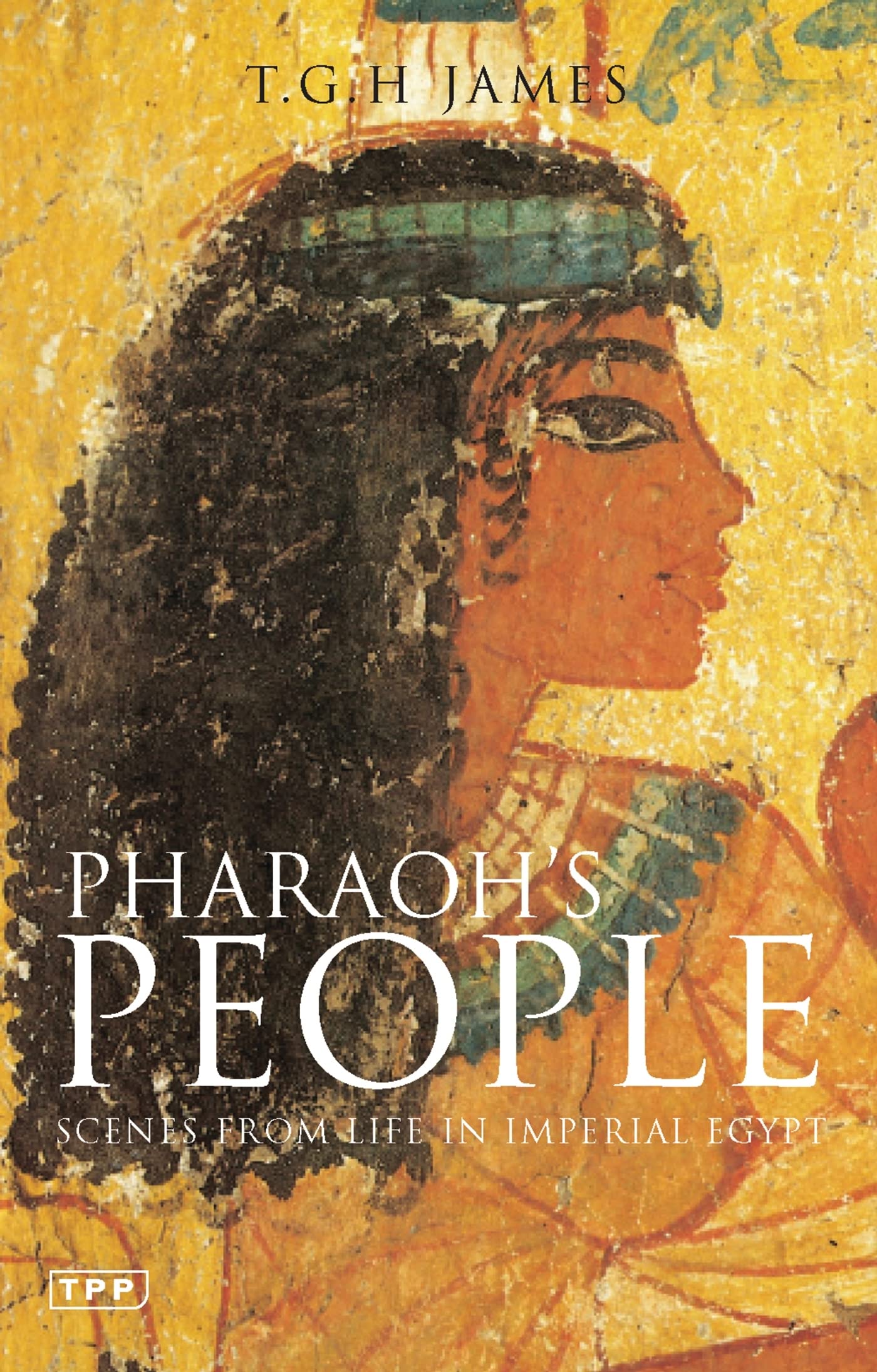 Pharaoh's People: Scenes from Life in Imperial Egypt - Tauris Parke Paperbacks Edition