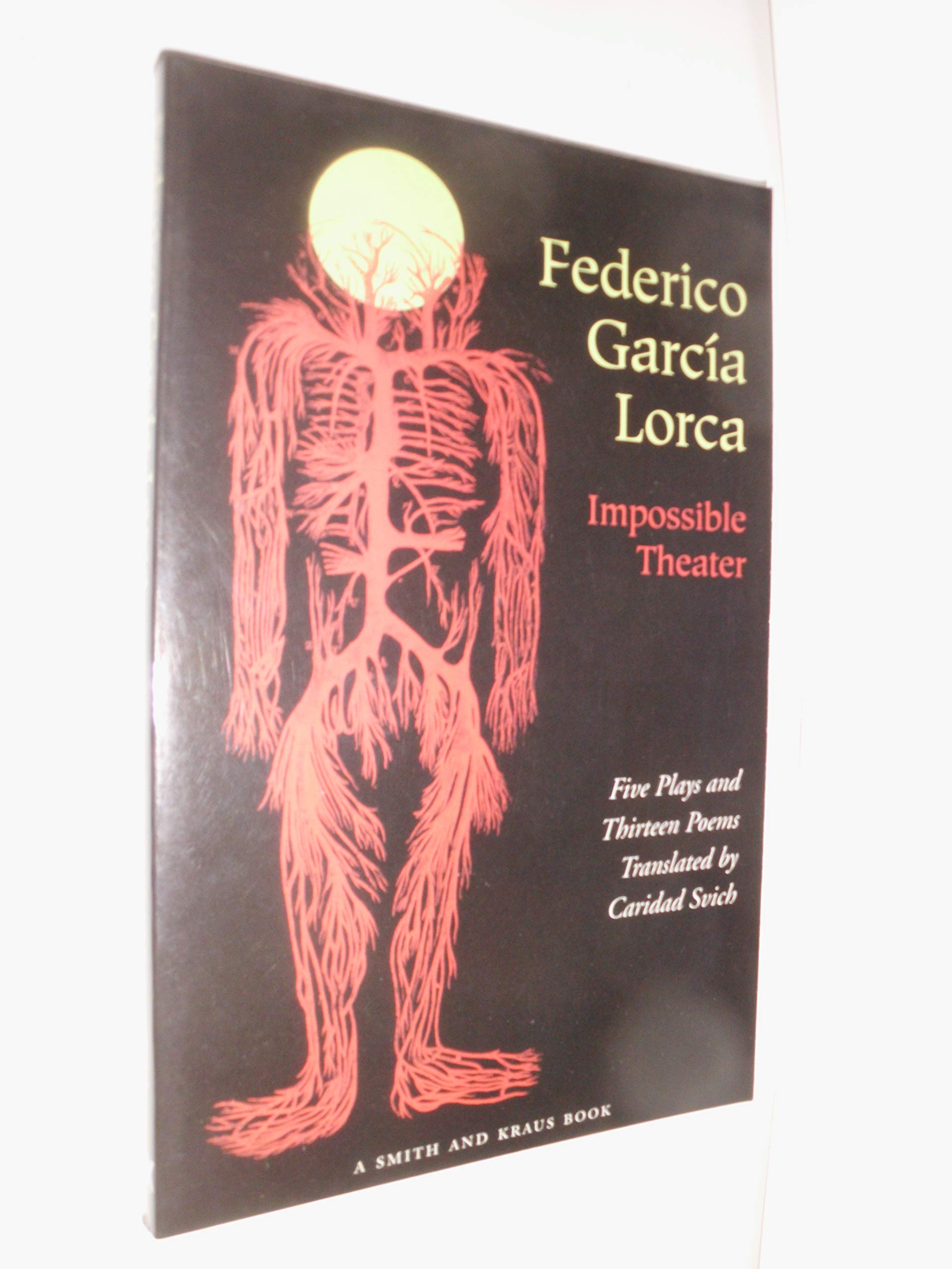 Federico Garca Lorca: Impossible Theater - Five Plays and Thirteen Poems (Great Translations for Actors)