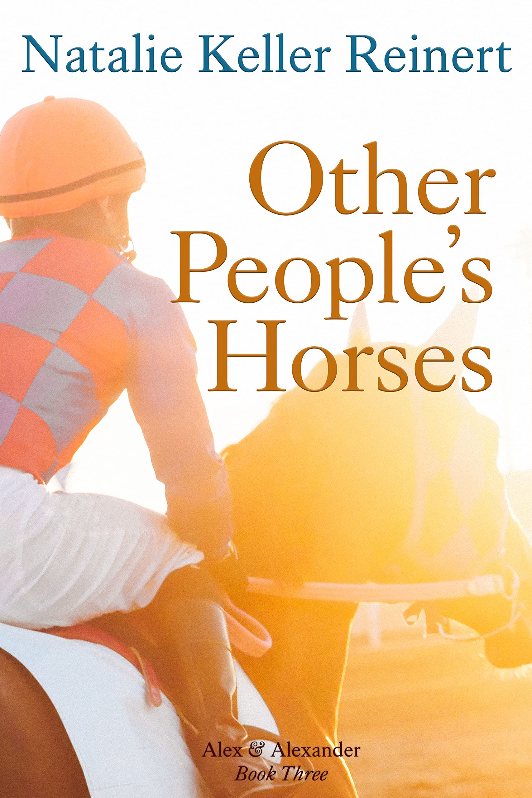 Other People's Horses: A Horse Racing Saga (Alex and Alexander Book 3)