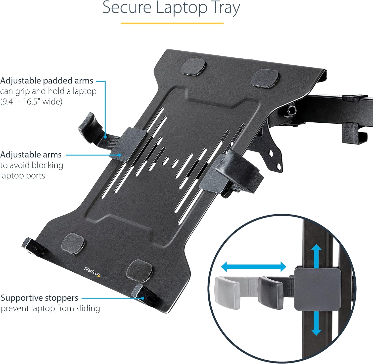 StarTech.com VESA Laptop Tray - Adjustable Monitor Arm Laptop Tray Secures Notebooks (4.5kg / 9.9lb) - 75x75 & 100x100 VESA Mount Holes - Ventilated - for Monitor Desk Mounts/Stands (Laptop-ARM-Tray)