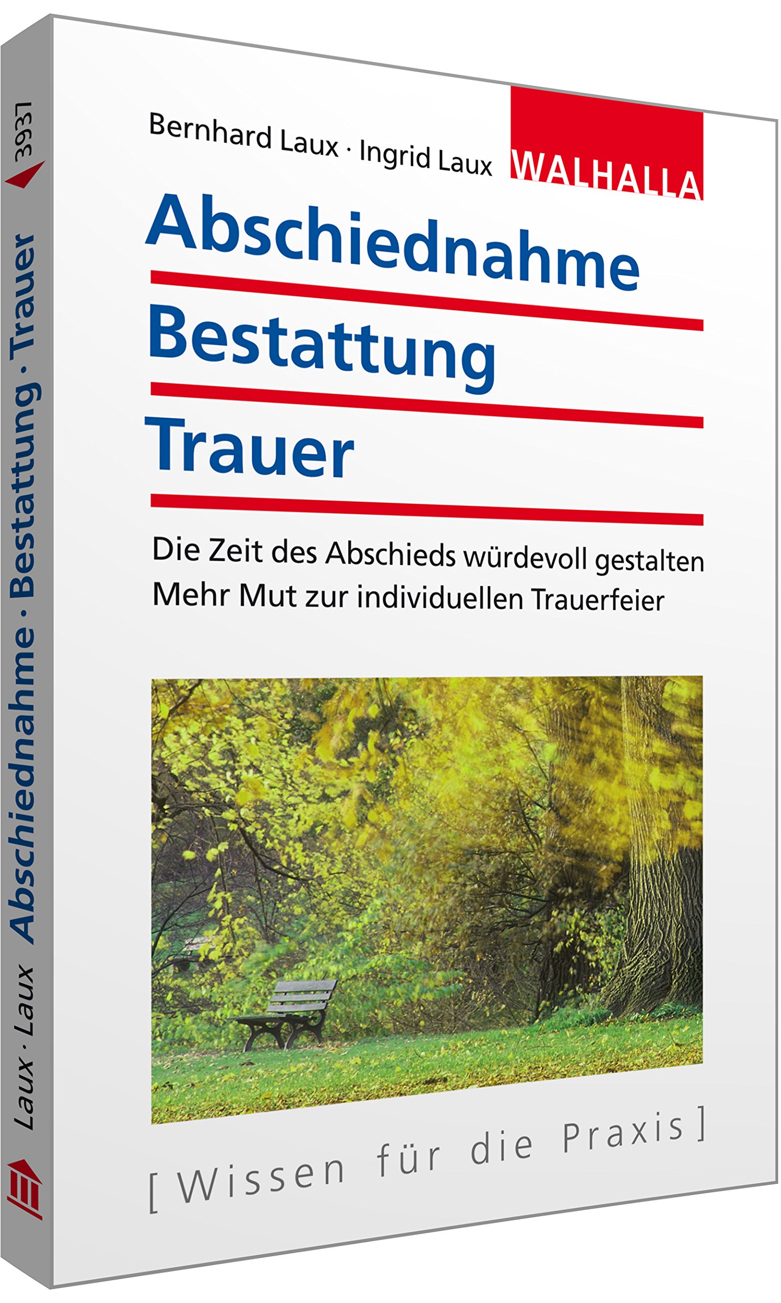 Abschiednahme - Bestattung - Trauer: Die Zeit des Abschieds würdevoll gestalten; Mehr Mut zur individuellen Trauerfeier