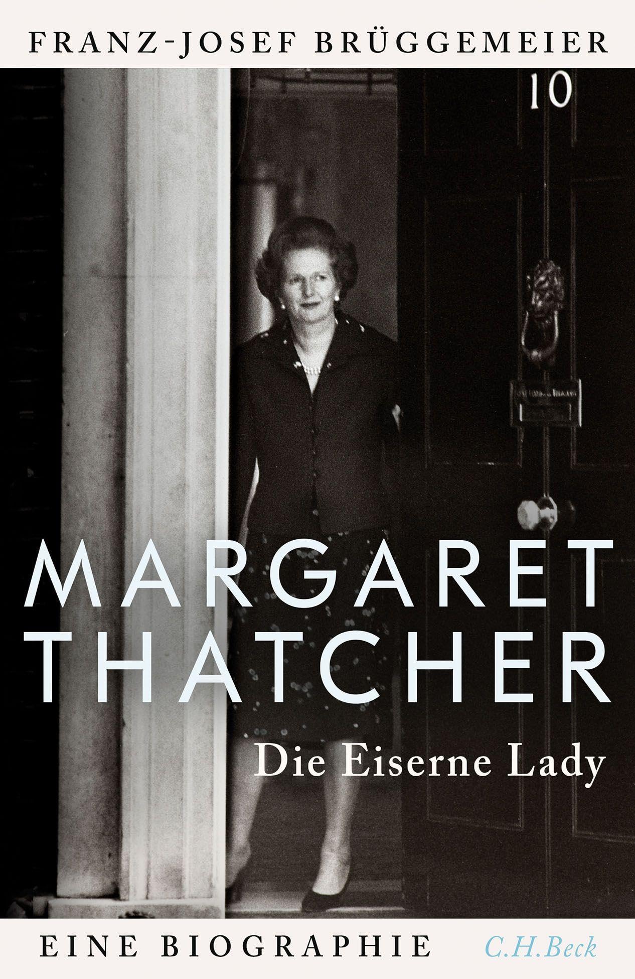 Margaret Thatcher: Die eiserne Lady. Eine Biographie