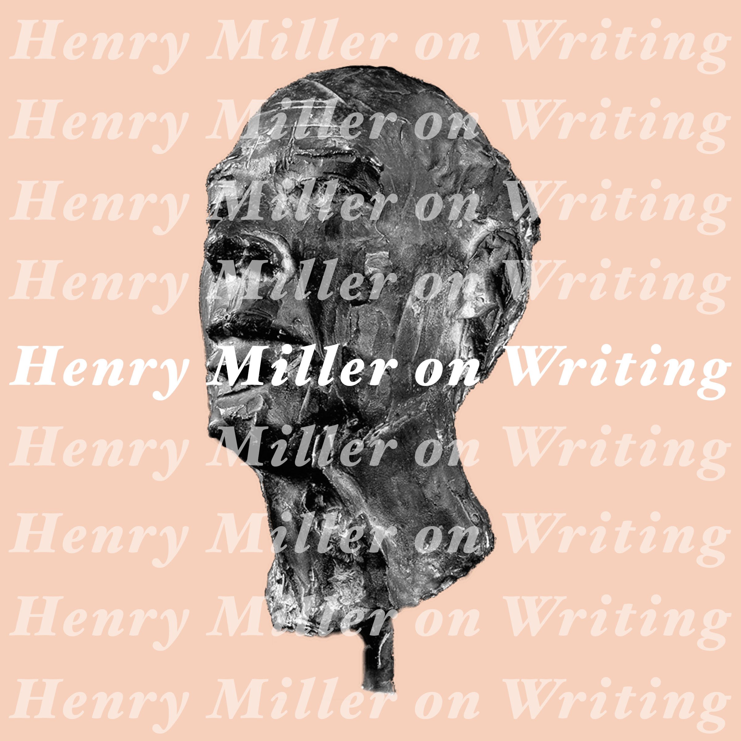 Henry Miller on Writing