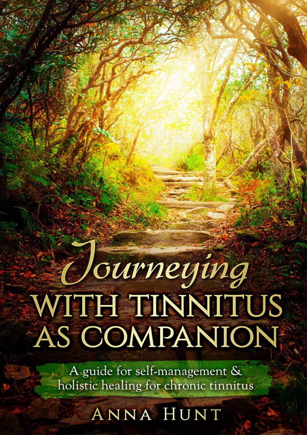 Journeying with Tinnitus as Companion: A guide for self management and holistic healing for chronic tinnitus