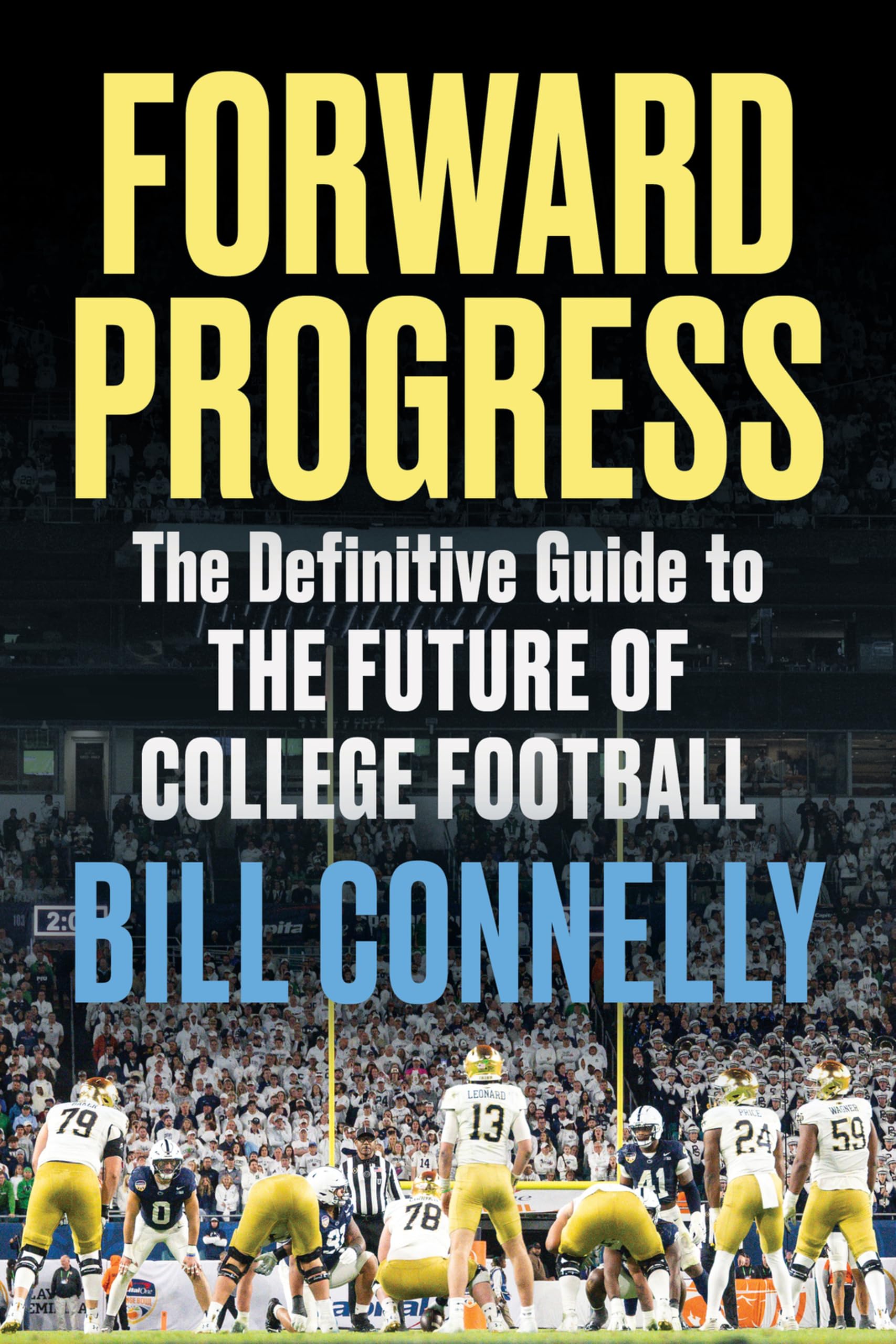 Forward Progress: The Definitive Guide to the Future of College Football