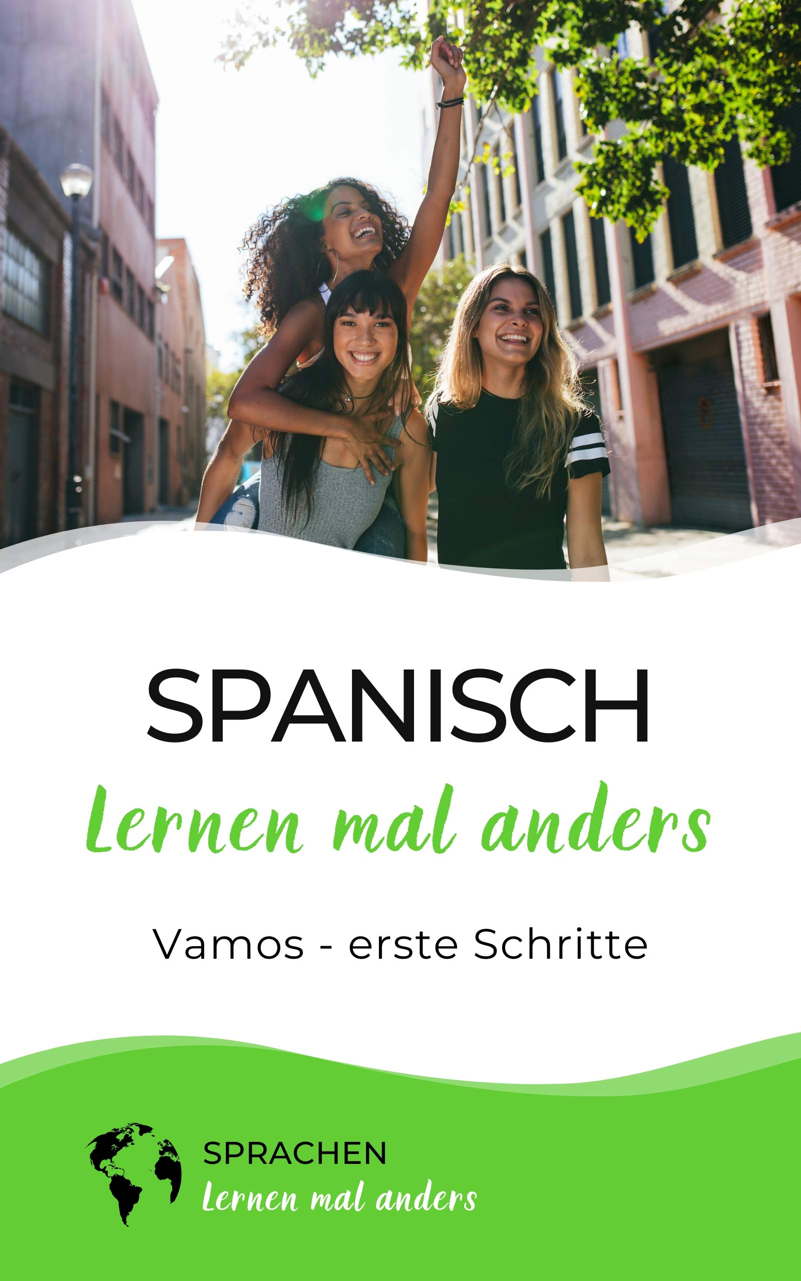 Spanisch lernen mal anders - Vamos - erste Schritte: Spielend einfach Vokabeln, Verben und Grammatik lernen mit Kurzgeschichten und Gedächtnistraining für Anfänger (inkl. Audio) (German Edition)
