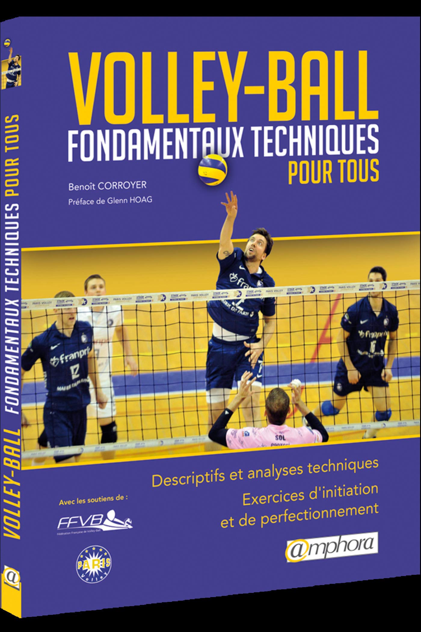 Volley-ball - Fondamentaux, techniques pour tous: Descriptifs et analyses techniques. Exercices d'in