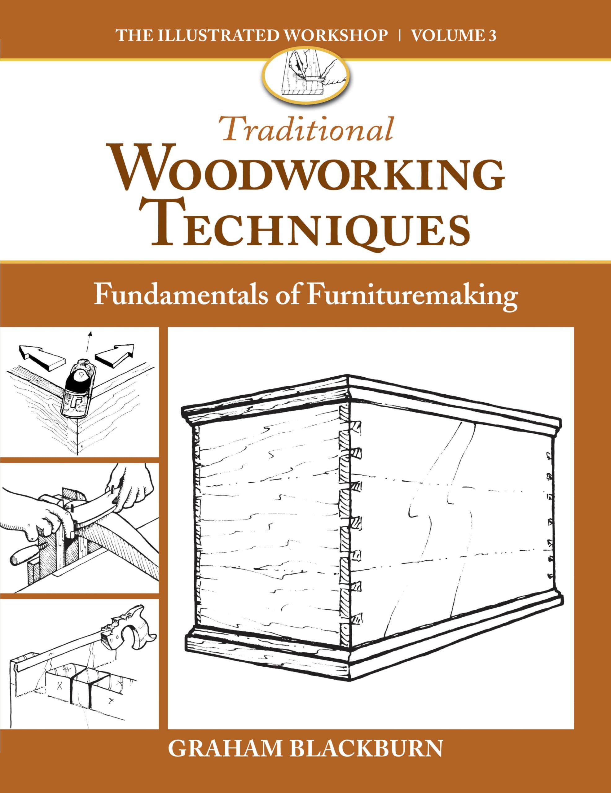 Traditional Woodworking Techniques: Fundamentals of Furnituremaking (The Illustrated Workshop, 3)