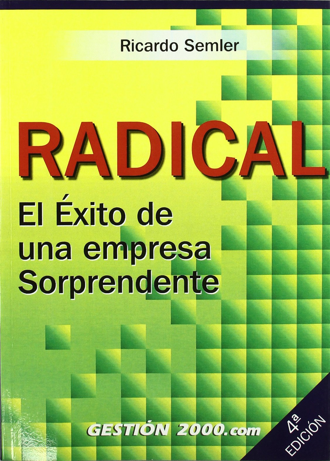 Radical: El éxito de una empresa sorprendente: 1 (MANAGEMENT)