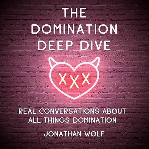 Vanilla to Kinky - The Domination Deep Dive: Real Conversations About All Things Domination