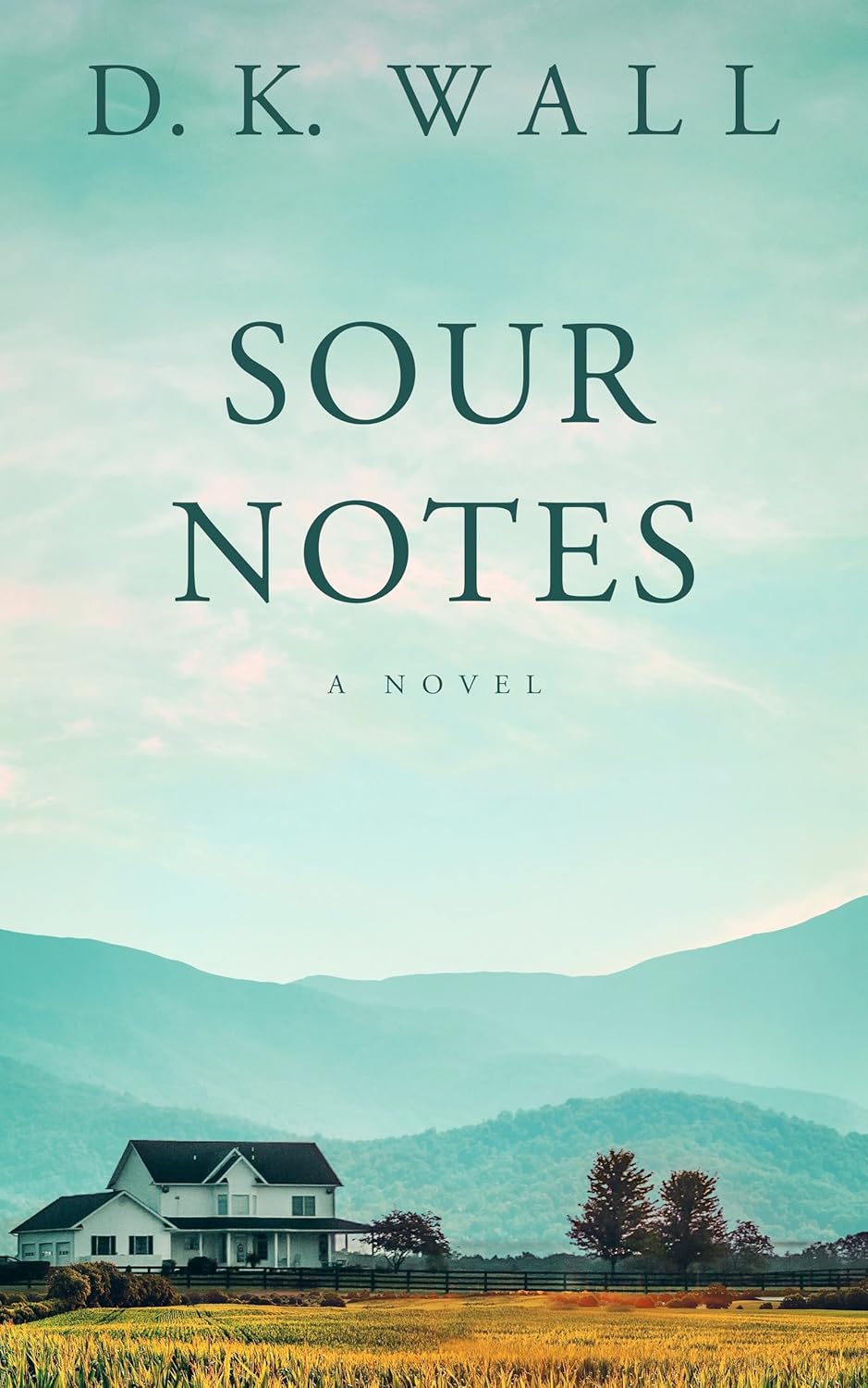 Sour Notes: A Novel (Small Towns | Big Lives) eBook : Wall, D. K ...