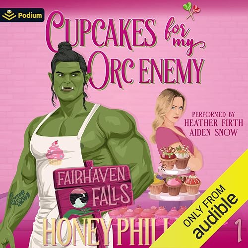 Cupcakes for My Orc Enemy: Fairhaven Falls, Book 1