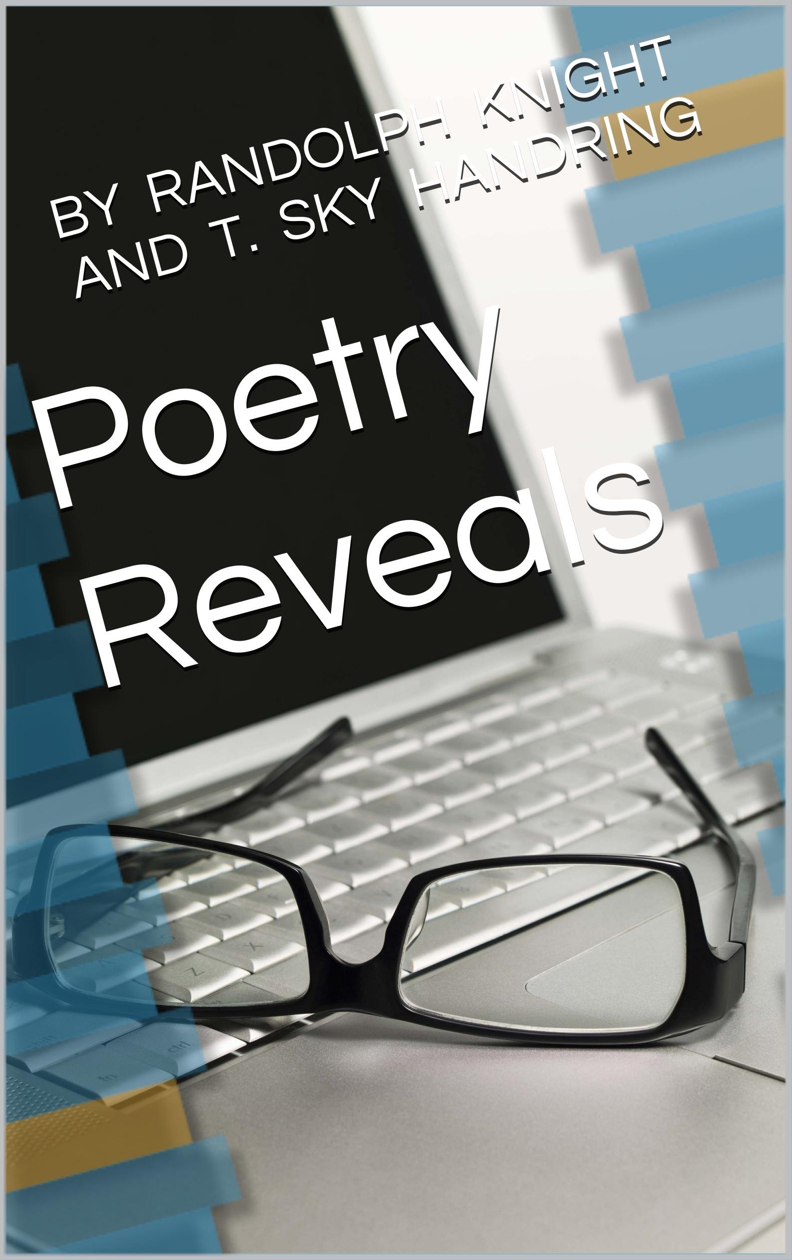 Poetry Reveals (Poetry by Randolph Knight and T. Sky Handring)