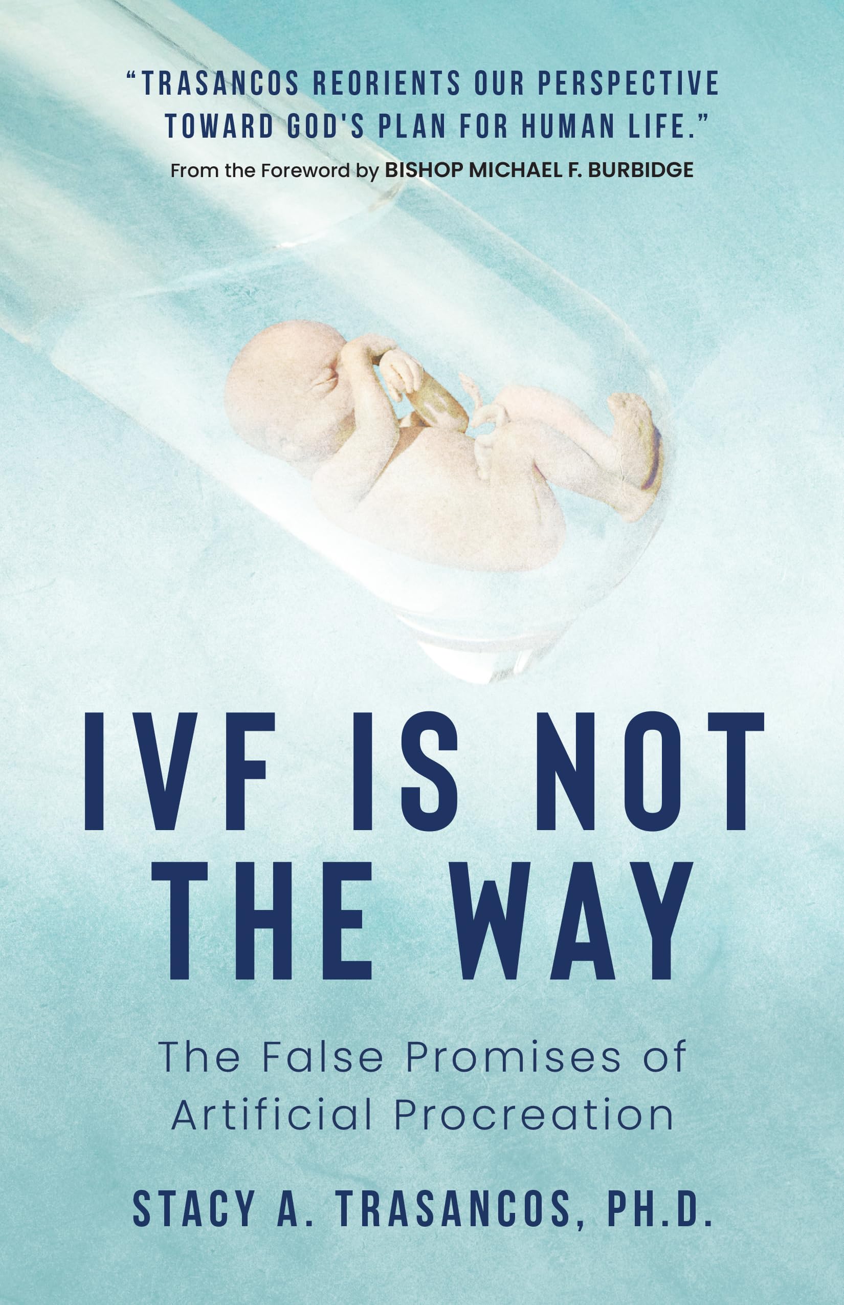 IVF is Not the Way: The False Promises of Artificial Procreation