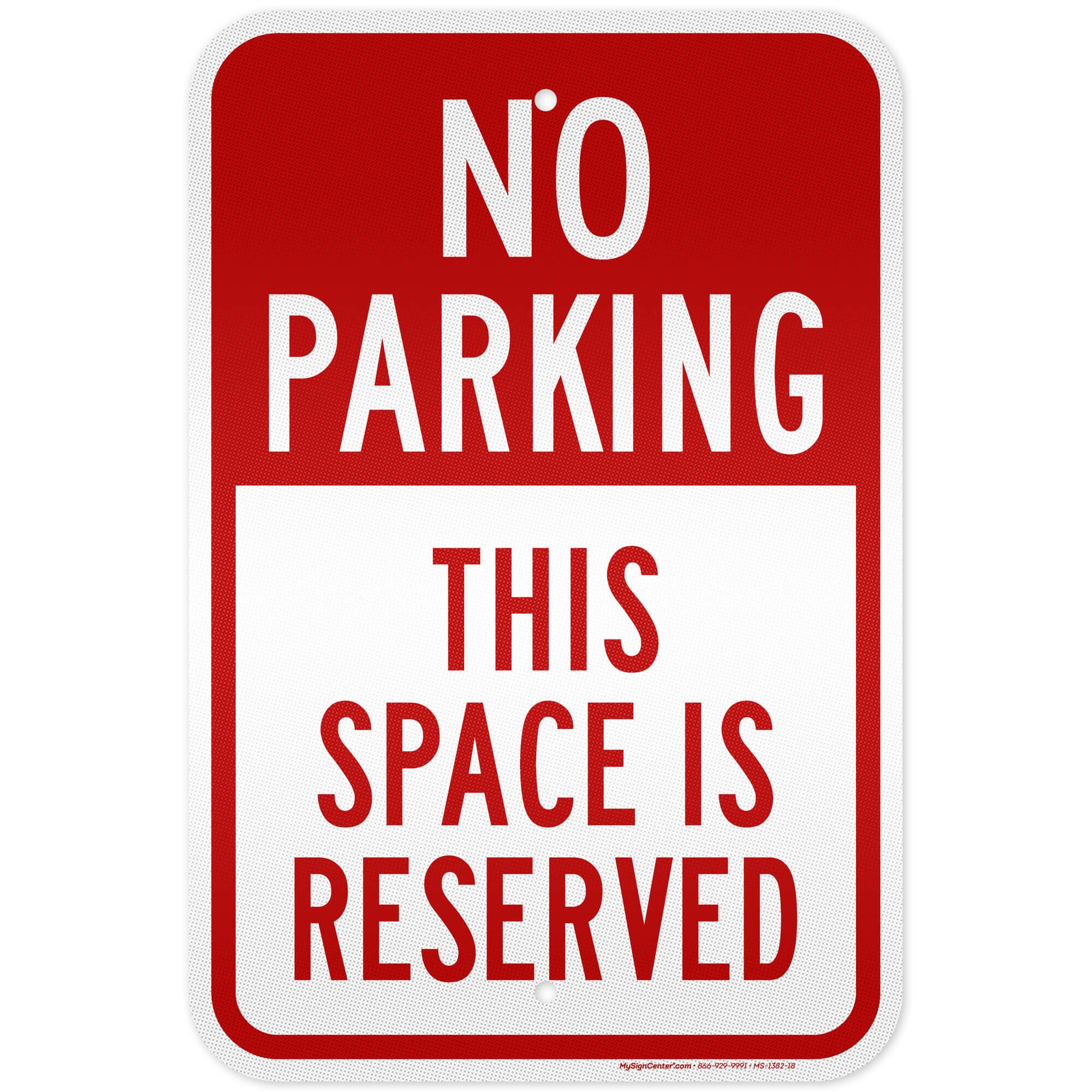 No Parking This Space Is Reserved Sign, 12x18 Inches, 3M EGP Reflective, Rust Free .063 Aluminum, Fade Resistant, Made in USA by My Sign Center