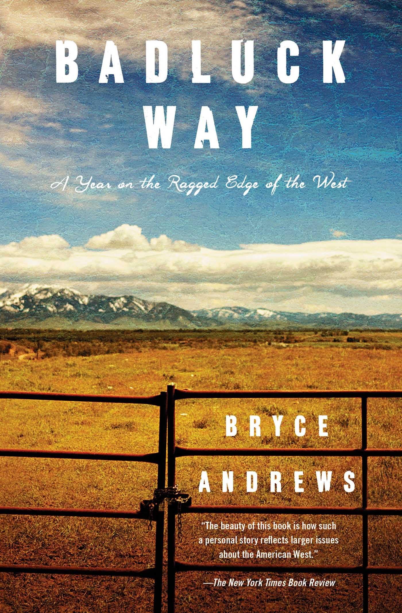Badluck Way: A Year on the Ragged Edge of the West Paperback – Illustrated, July 29, 2014