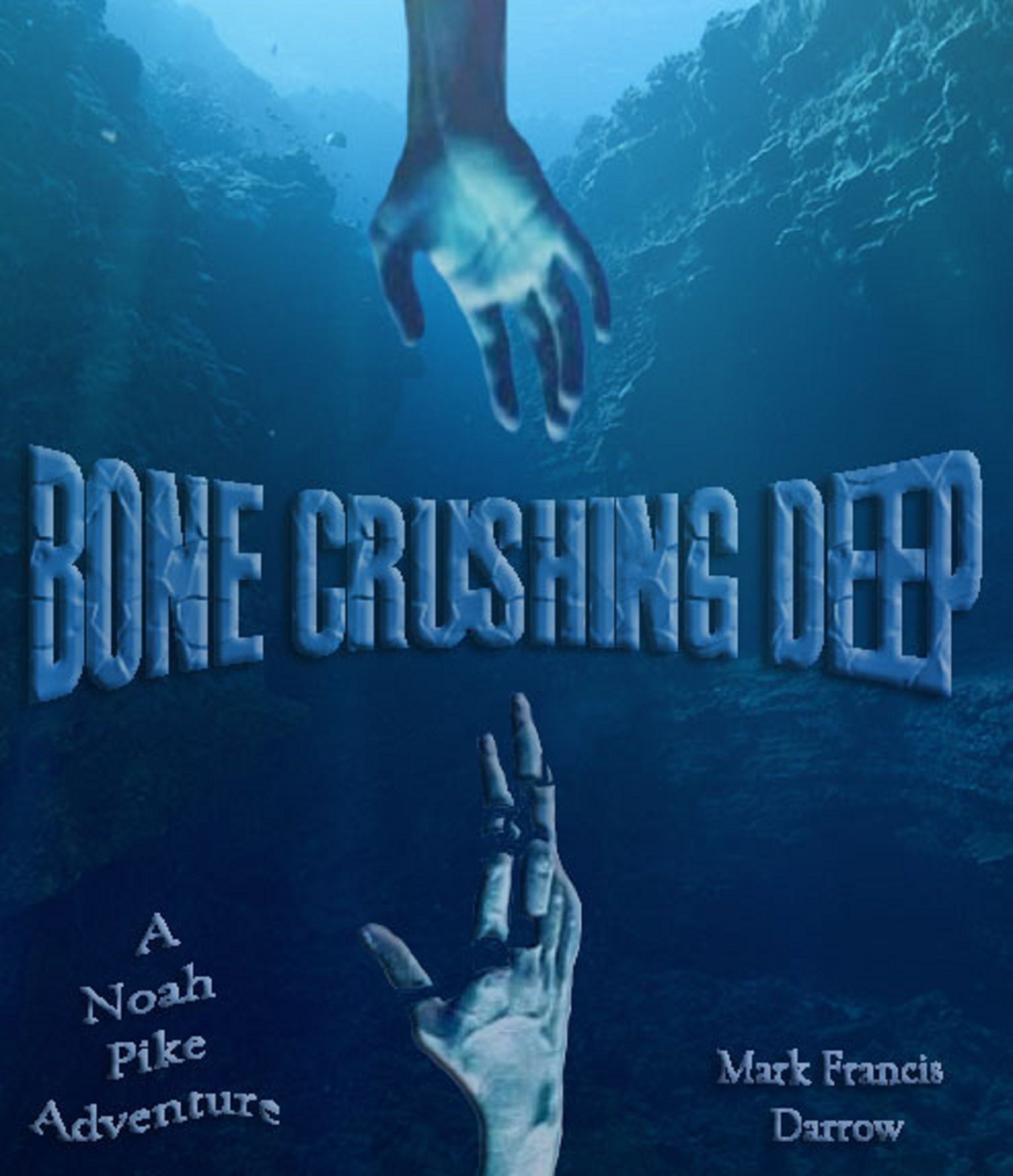 Bone Crushing Deep (Noah Pike Adventure Series Book 1)