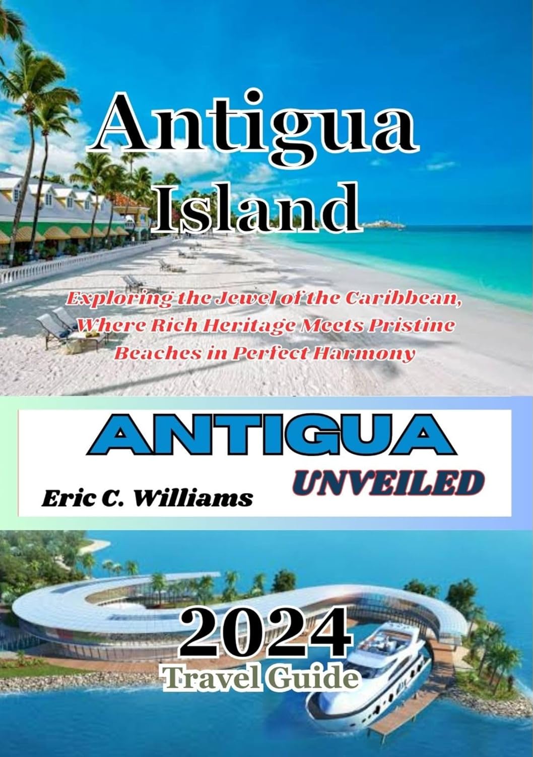 Antigua Unveiled 2024 Travel Guide: Exploring the Jewel of the