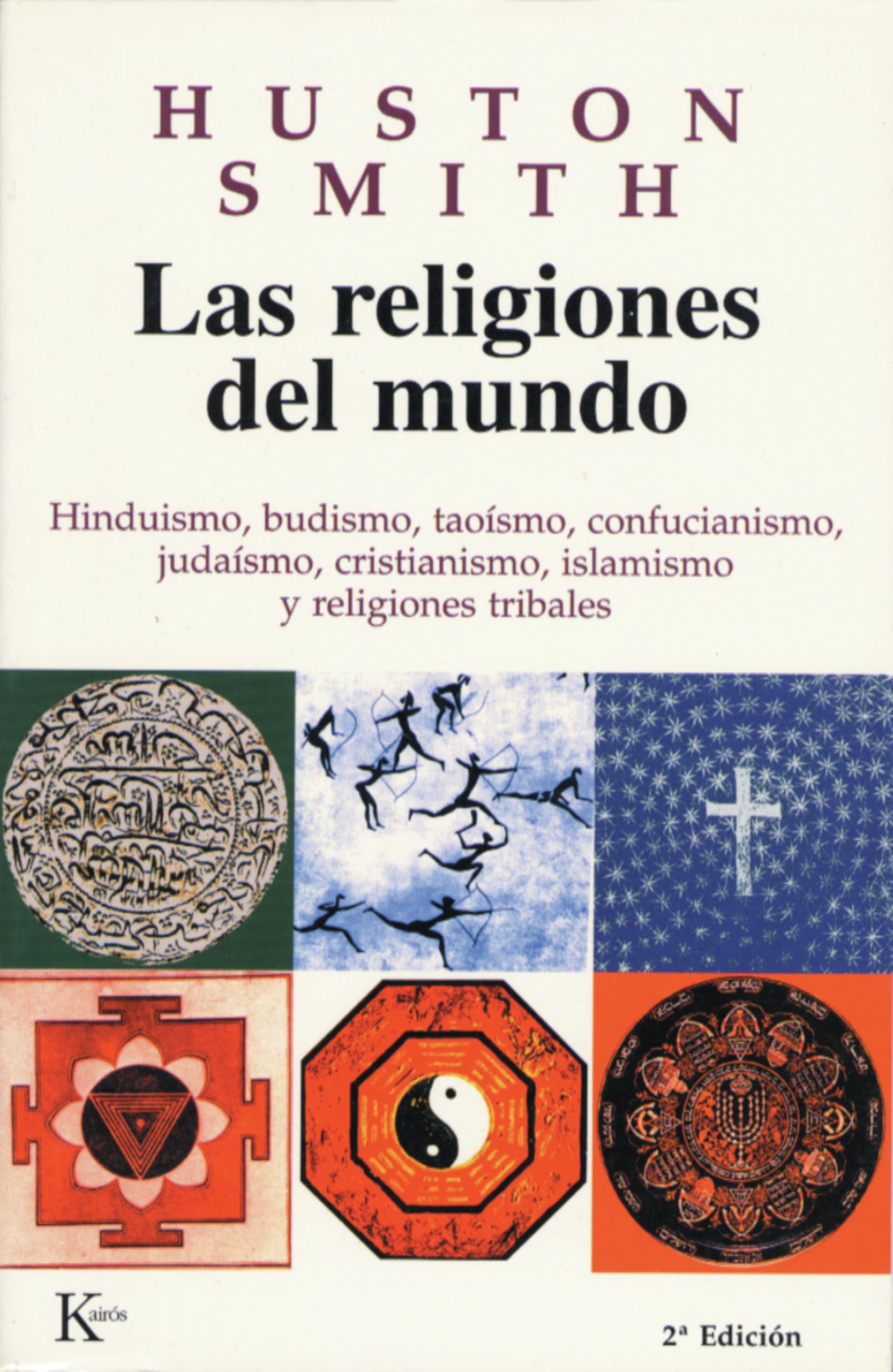 Las religiones del mundo: Hinduismo, budismo, taoísmo, confucianismo, judaísmo, cristianismo, islamismo y religiones tribales (Sabiduría Perenne)