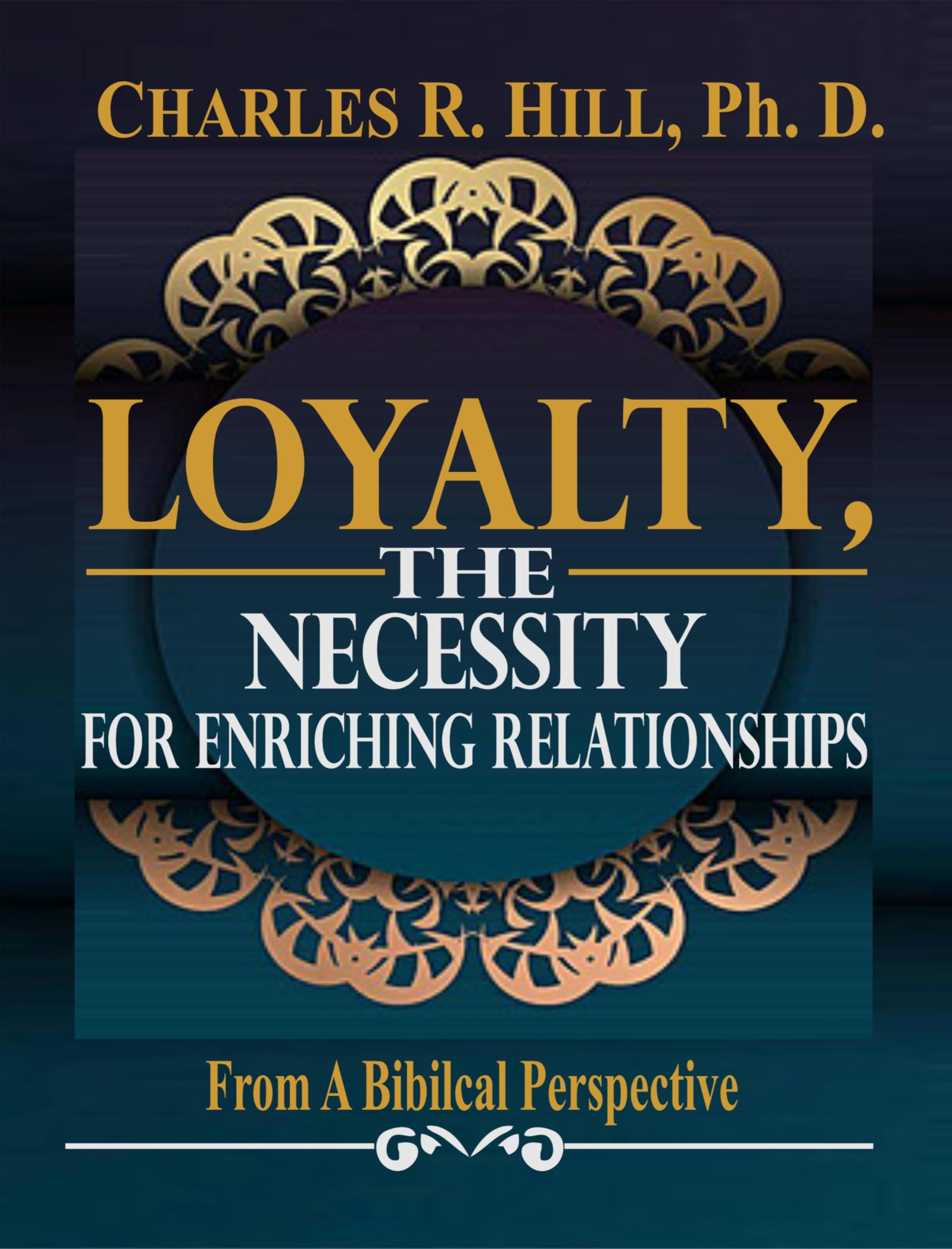 Loyalty, The Necessity For Enriching Relationships: A Biblical Perspective