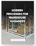 Modern Processes for Warehouse Managers