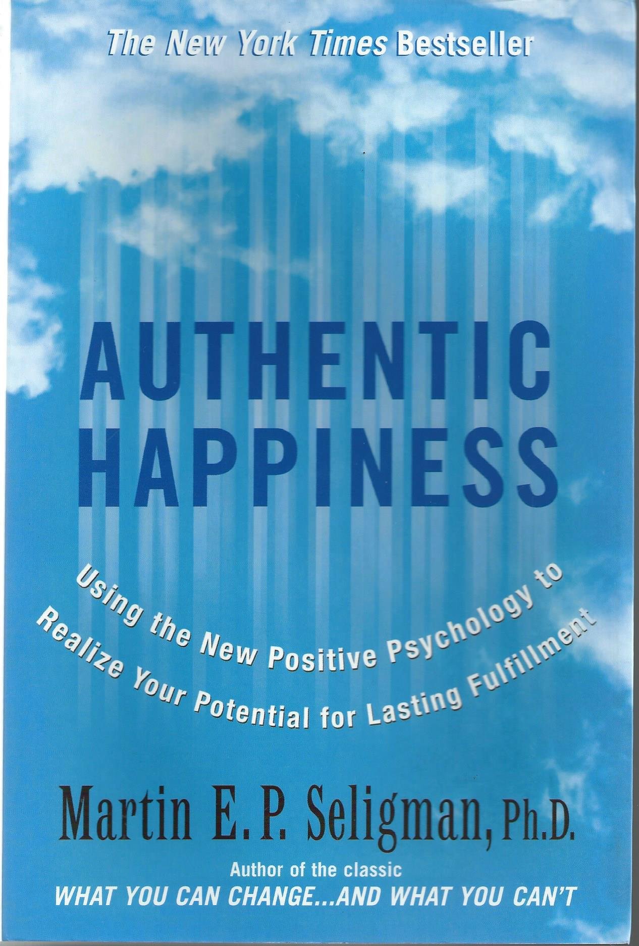 Authentic Happiness : Using the New Positive Psychology to Realise Your Potential for Lasting Fulfilment cover