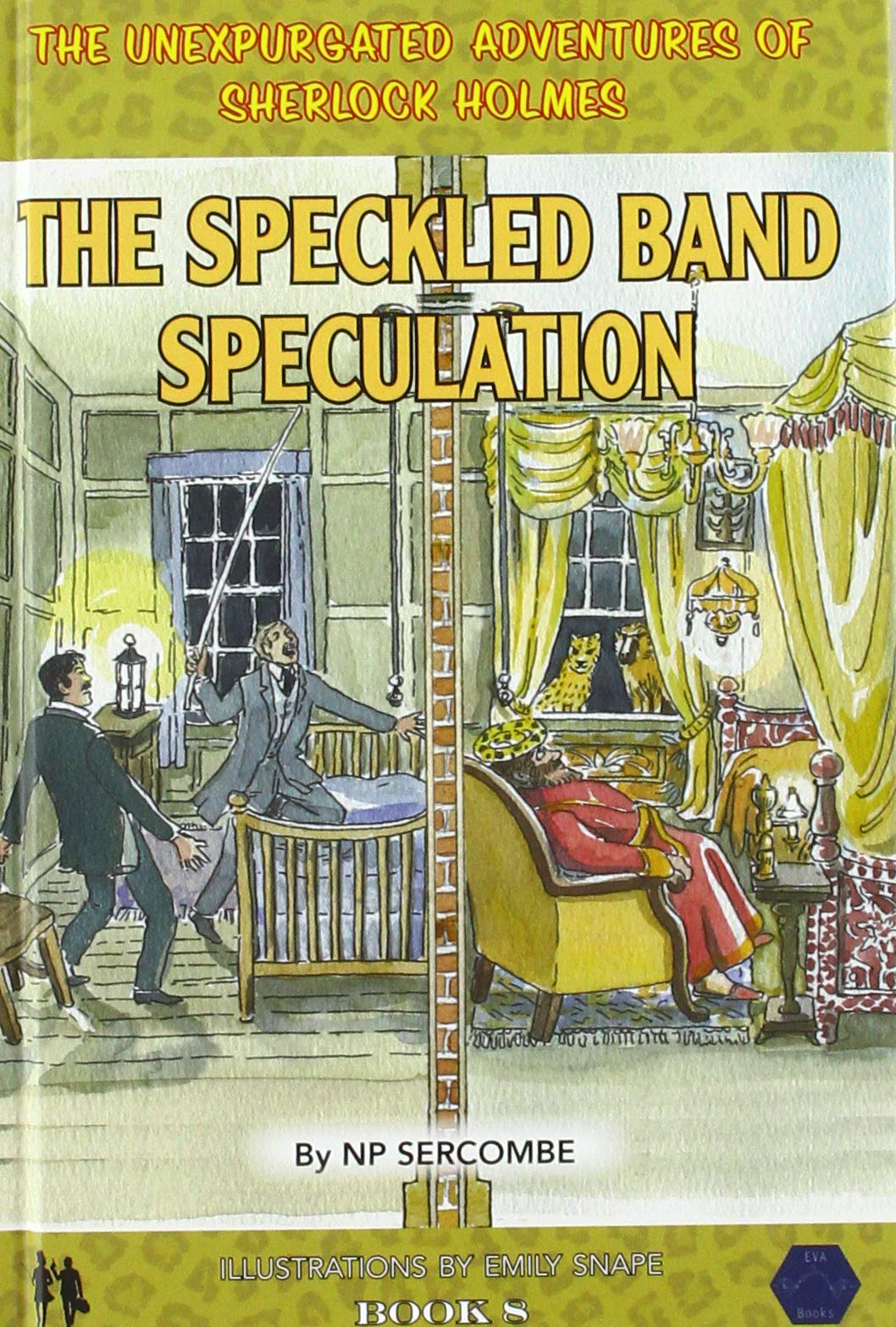The Speckled Band Speculation: 8 (The Unexpurgated Adventures of Sherlock Holmes)