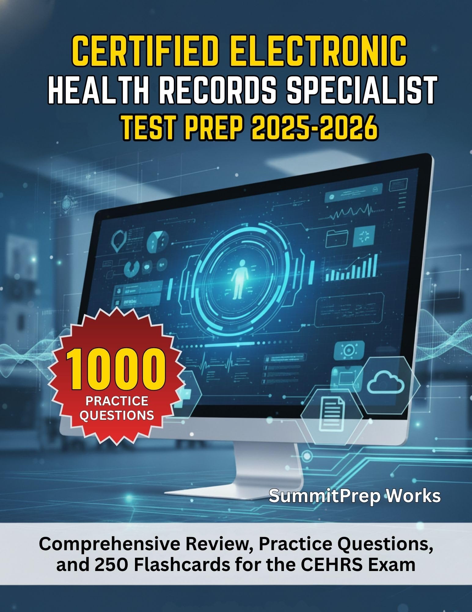 Certified Electronic Health Records Specialist Test Prep 2025-2026: Comprehensive Review, Practice Questions, and 250 Flashcards for the CEHRS Exam