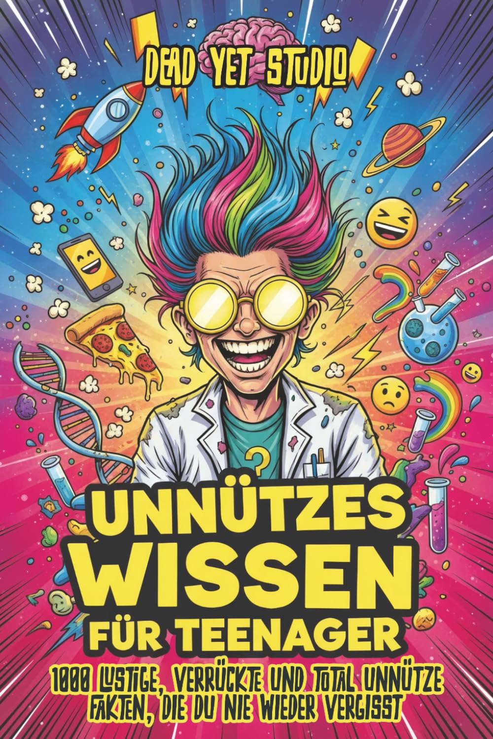 Unnützes Wissen für Teenager: 1000 lustige, verrückte und total unnütze Fakten, die du nie wieder vergisst