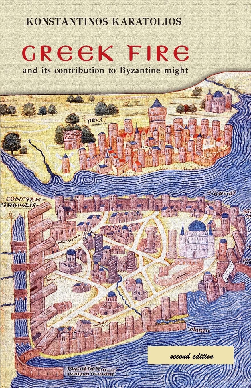 Greek Fire: and its contribution to Byzantine might: Volume 1 (History)
