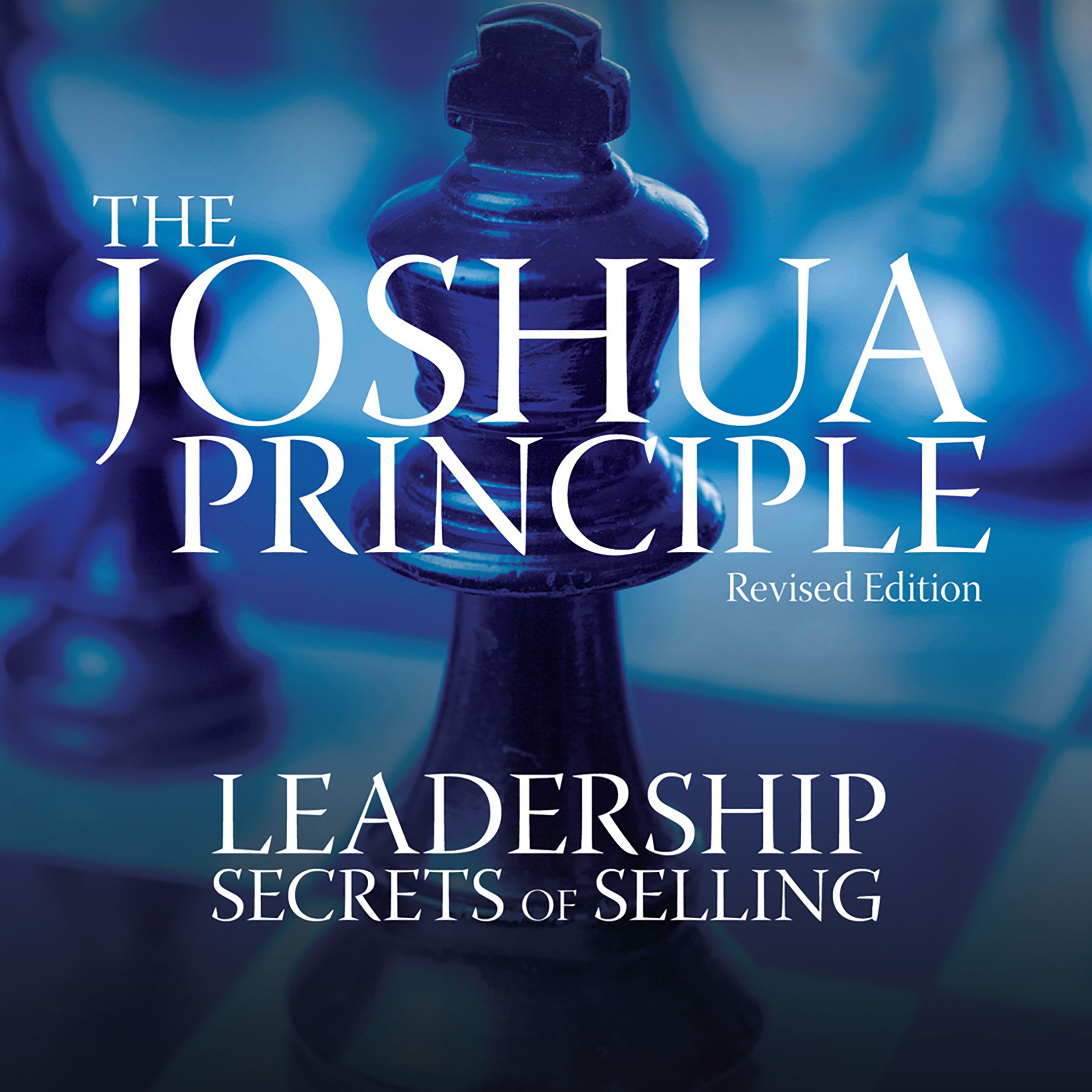 The Joshua Principle: Leadership Secrets of Selling
